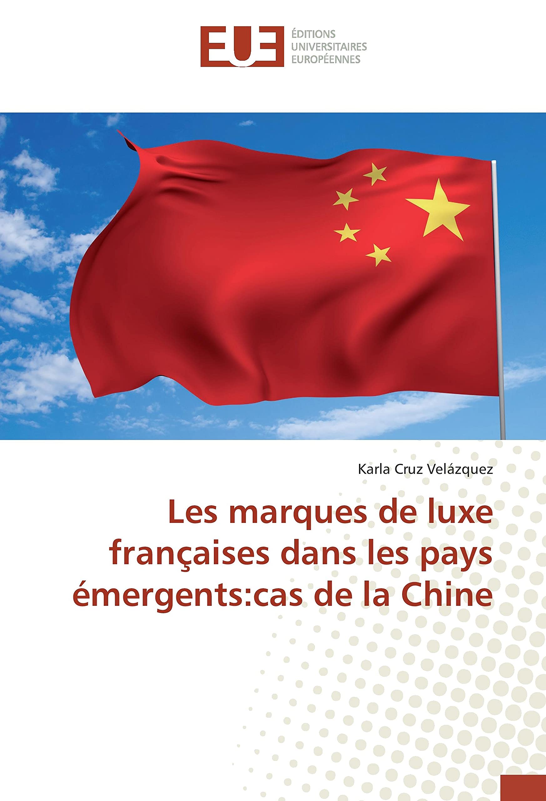 Les marques de luxe françaises dans les pays émergents:cas de la Chine book