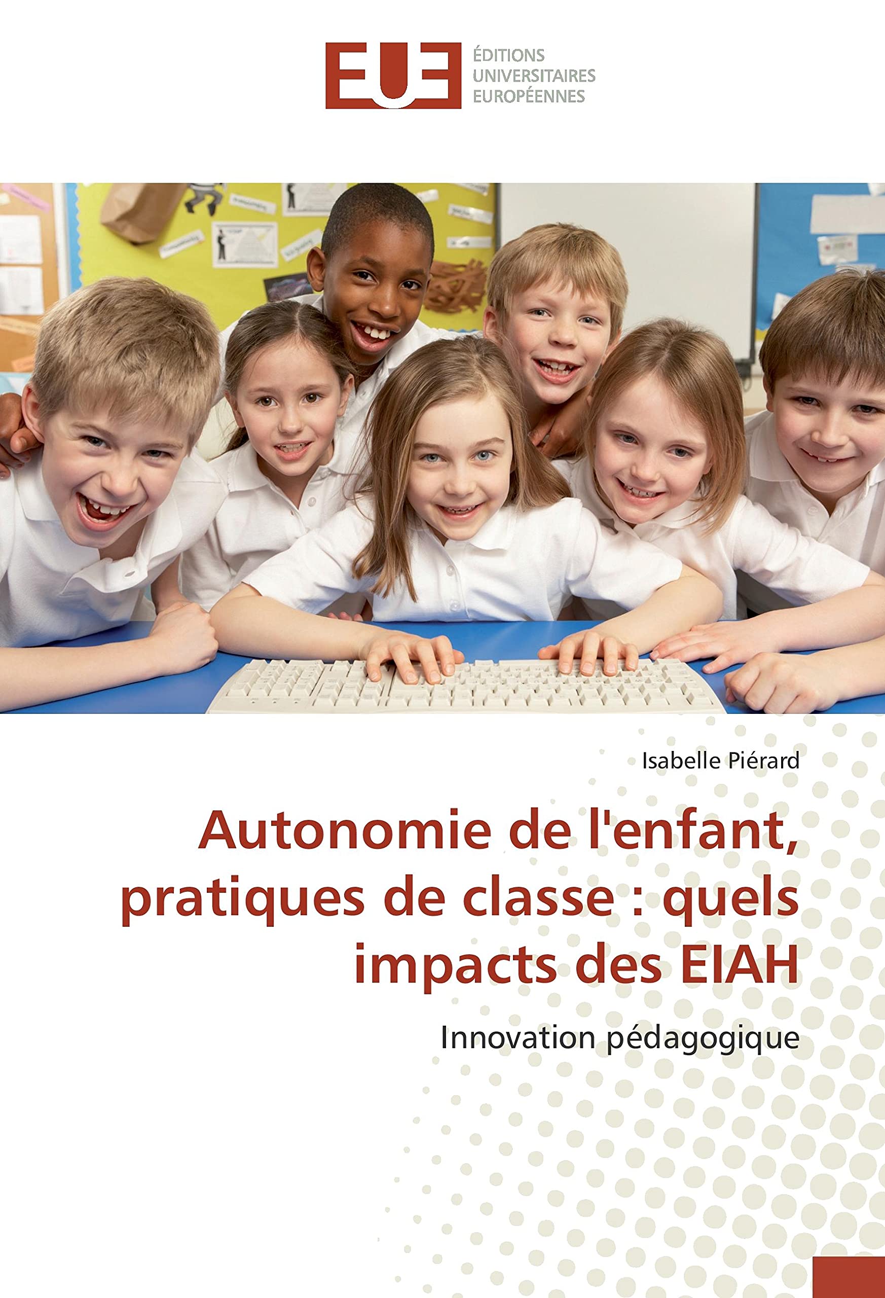 Autonomie de l'enfant, pratiques de classe : quels impacts des EIAH: Innovation pédagogique book