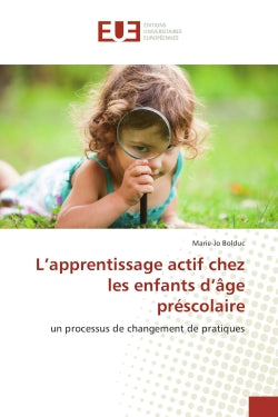 L'apprentissage actif chez les enfants d'Age prescolaire : Un processus de changement de pratiques Essays & Short Stories
