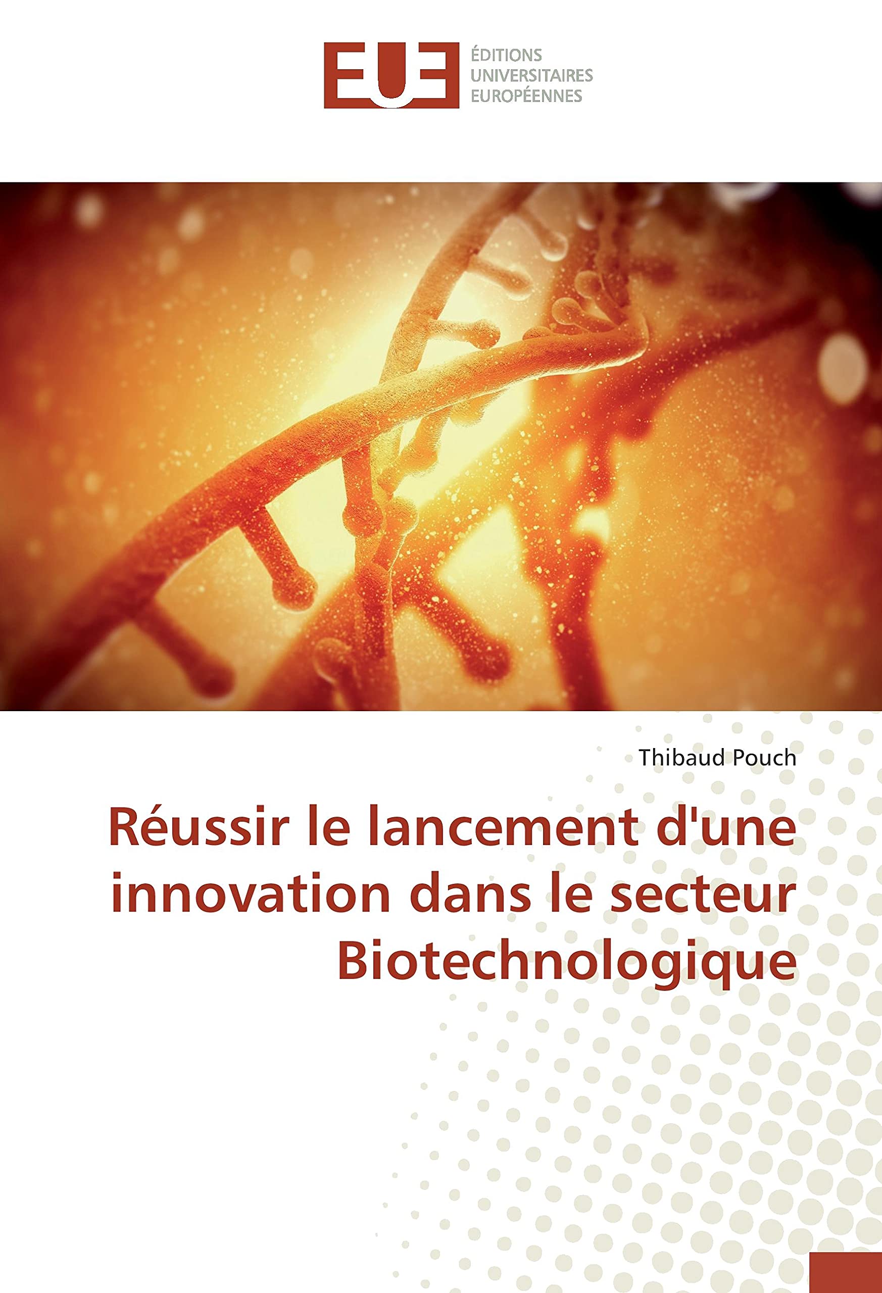 Réussir le lancement d'une innovation dans le secteur Biotechnologique book