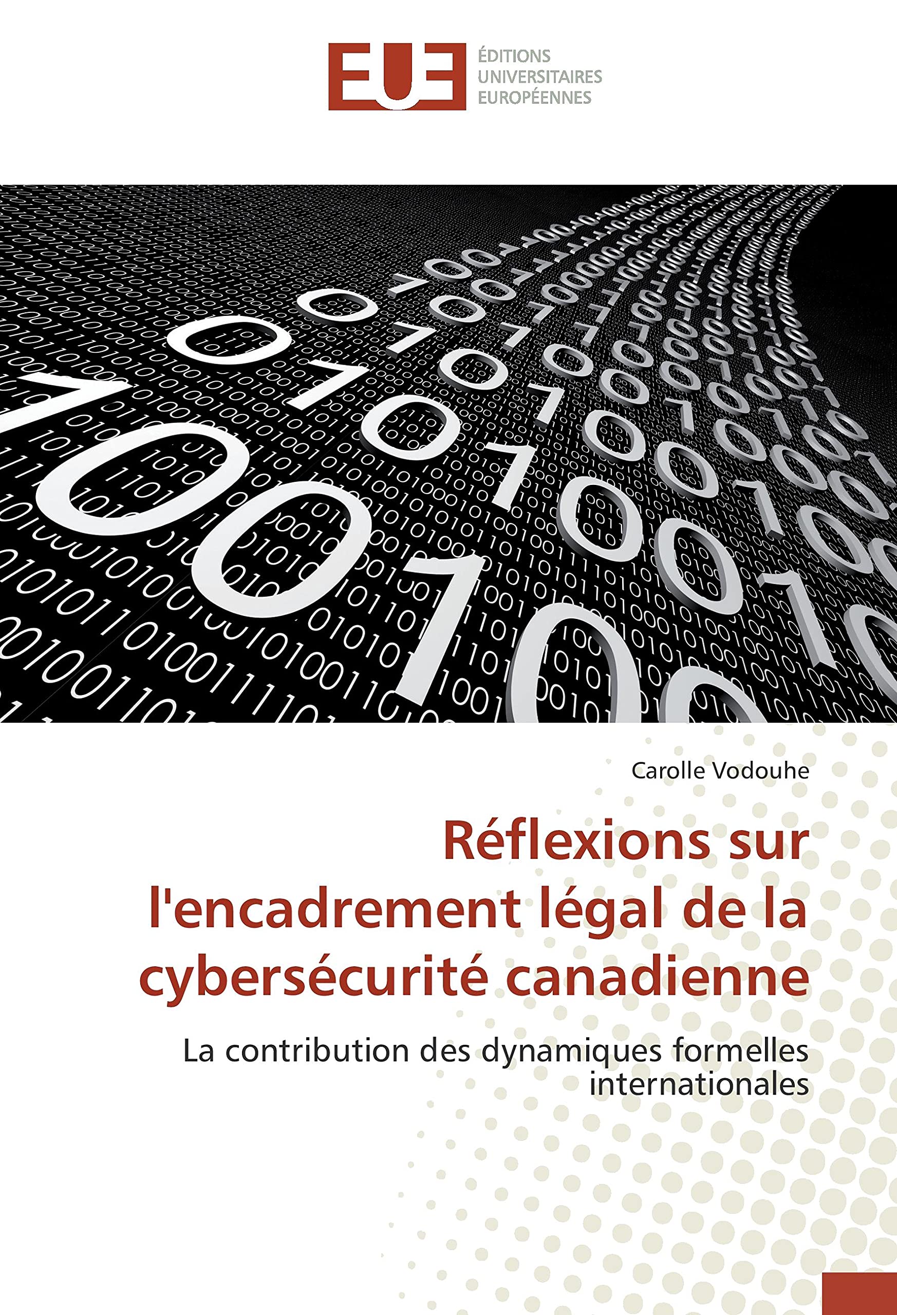 Reflexions sur l'encadrement legal de la cybersecurite canadienne: La contribution des dynamiques formelles internationales book