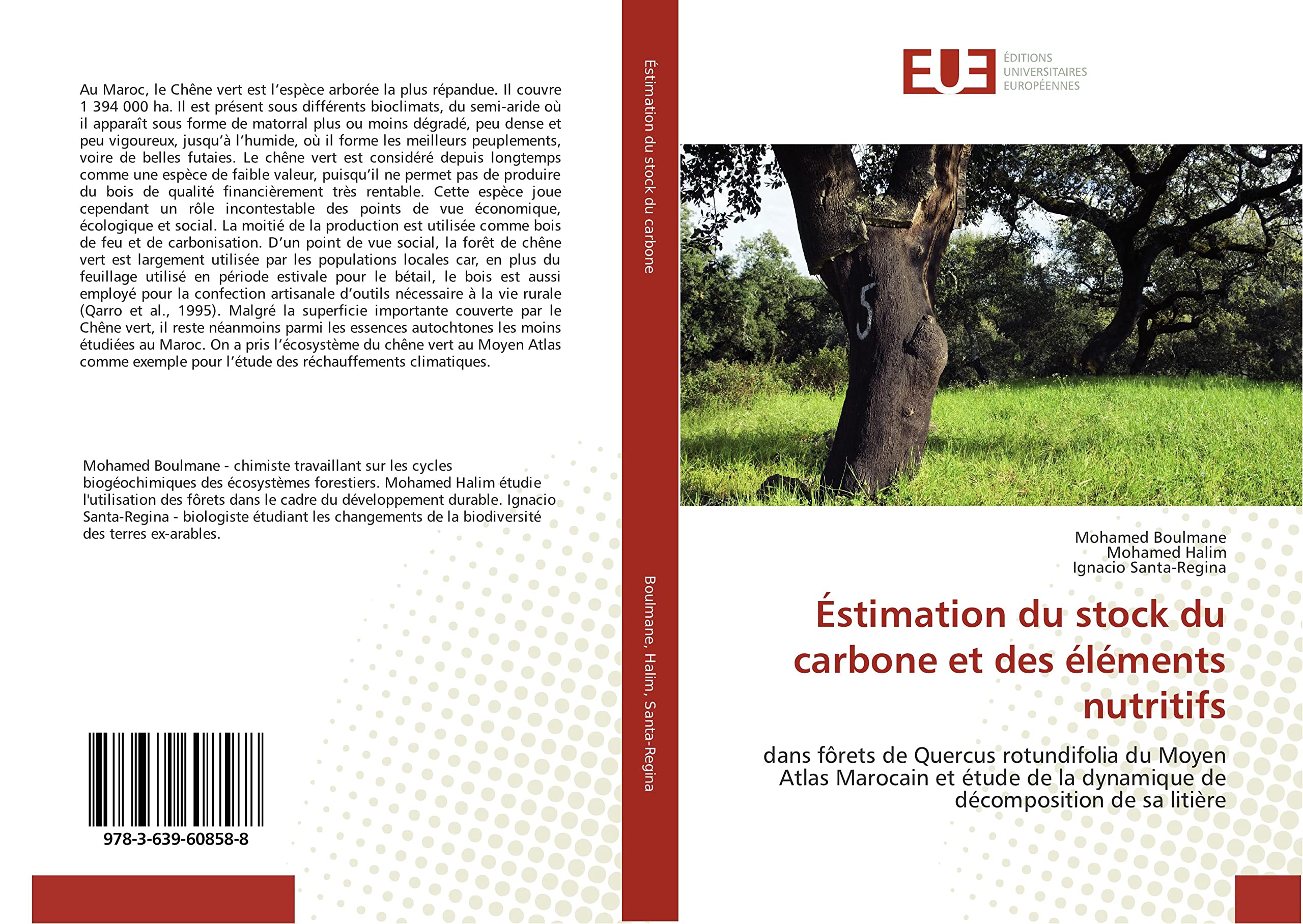 Éstimation du stock du carbone et des éléments nutritifs: dans fôrets de Quercus rotundifolia du Moyen Atlas Marocain et étude de la dynamique de décomposition de sa litière book