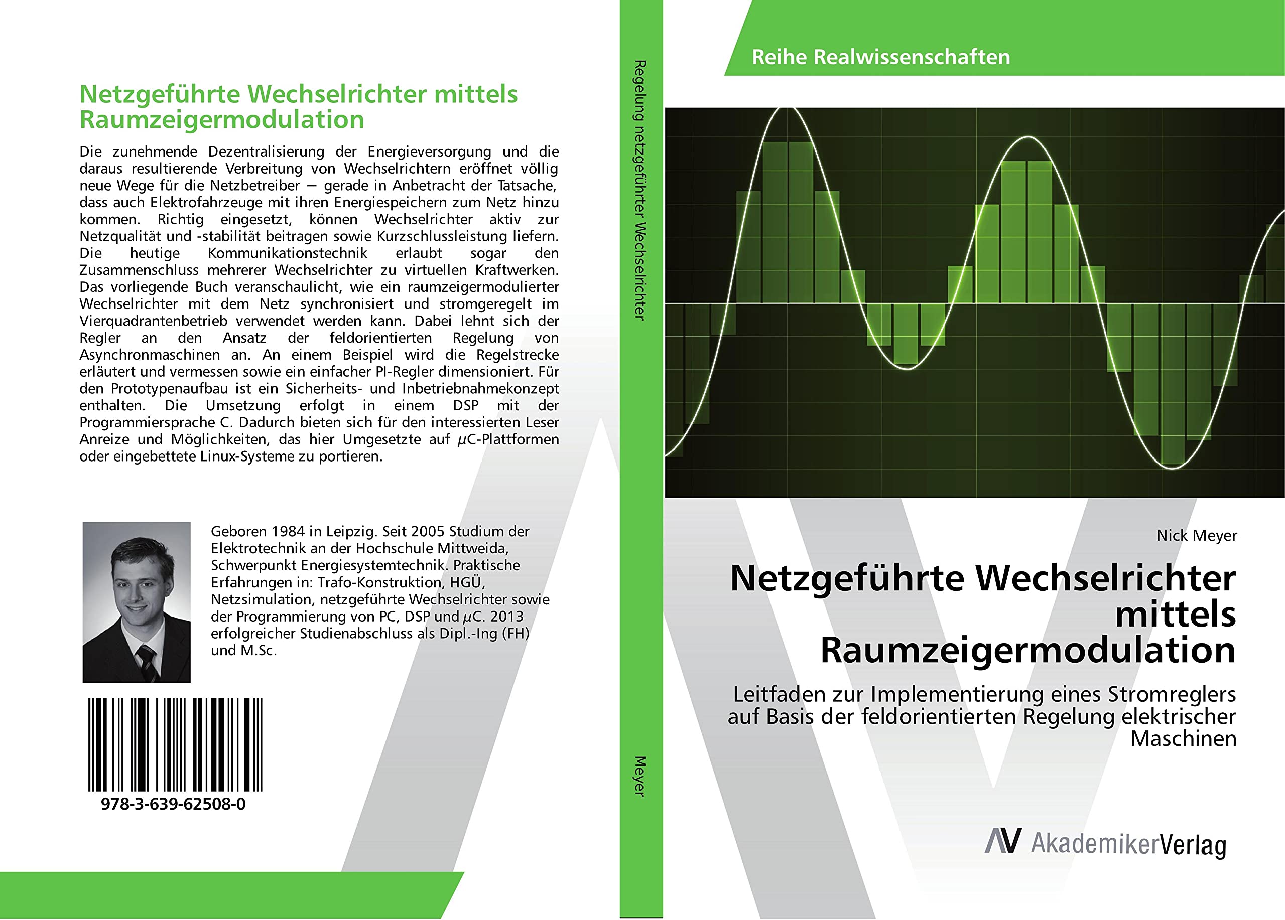 Netzgeführte Wechselrichter mittels Raumzeigermodulation: Leitfaden zur Implementierung eines Stromreglers auf Basis der feldorientierten Regelung elektrischer Maschinen Business & Technology