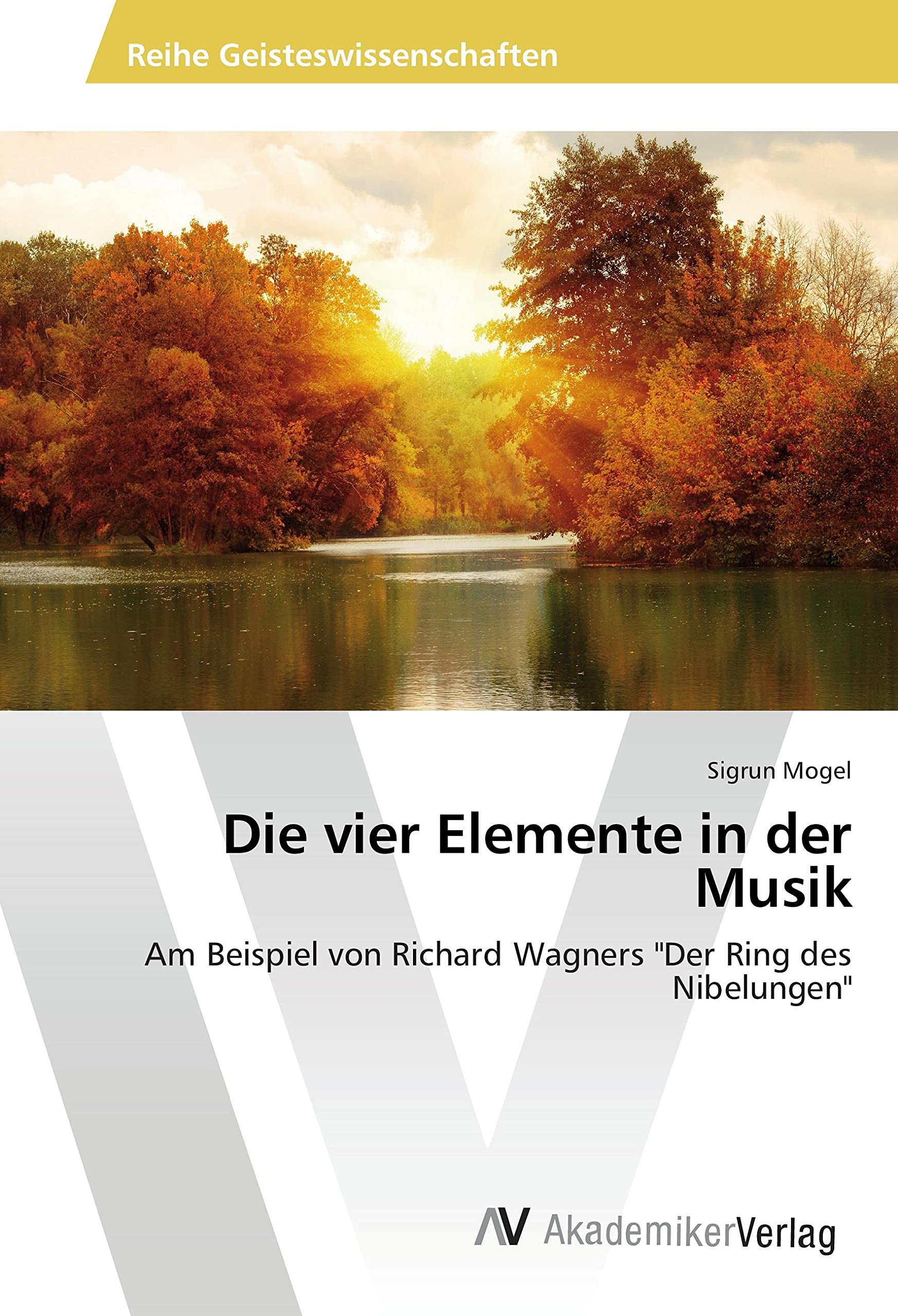 Die vier Elemente in der Musik: Am Beispiel von Richard Wagners "Der Ring des Nibelungen" Arts & Music