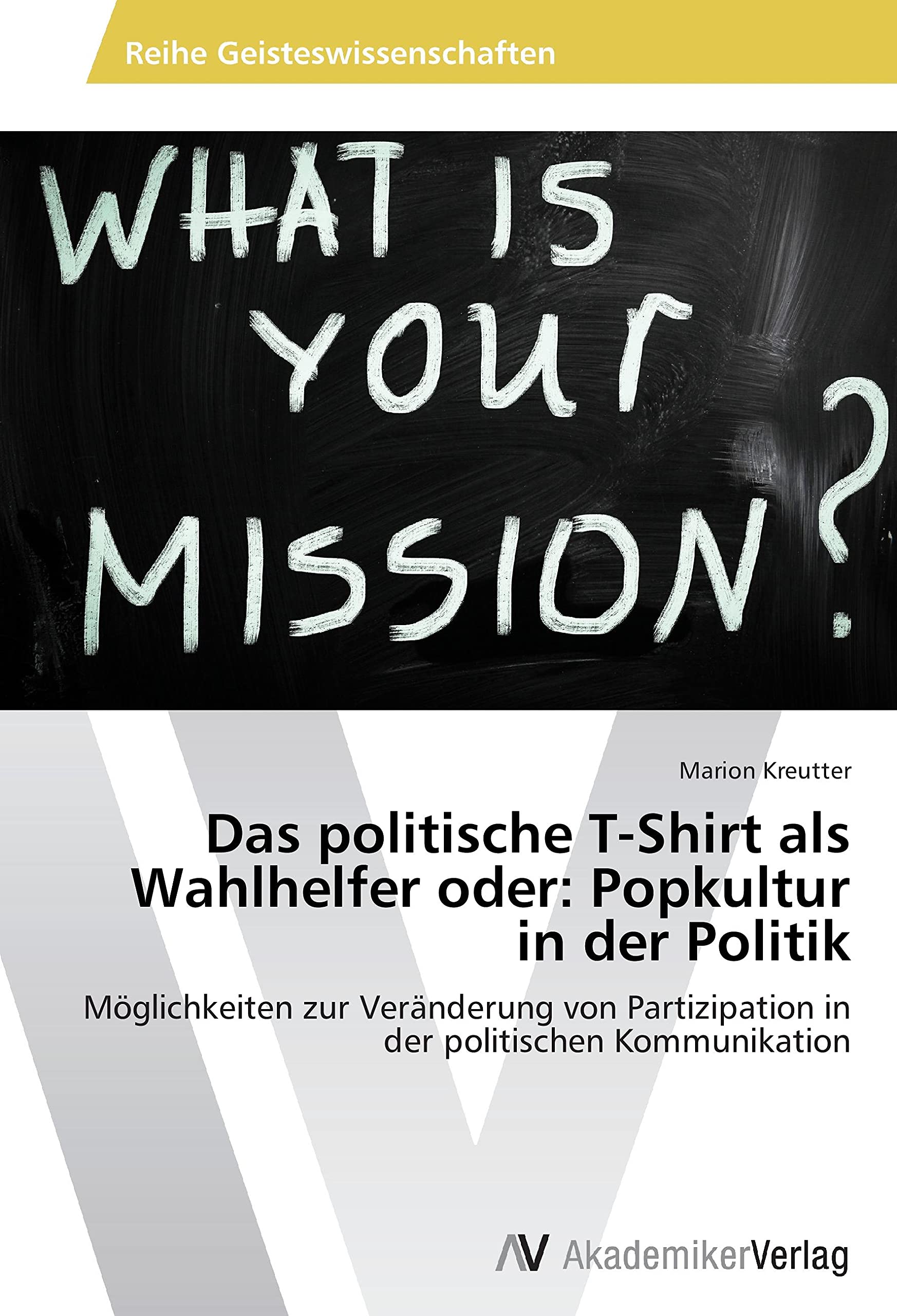 Das politische T-Shirt als Wahlhelfer oder: Popkultur in der Politik: Möglichkeiten zur Veränderung von Partizipation in der politischen Kommunikation Law