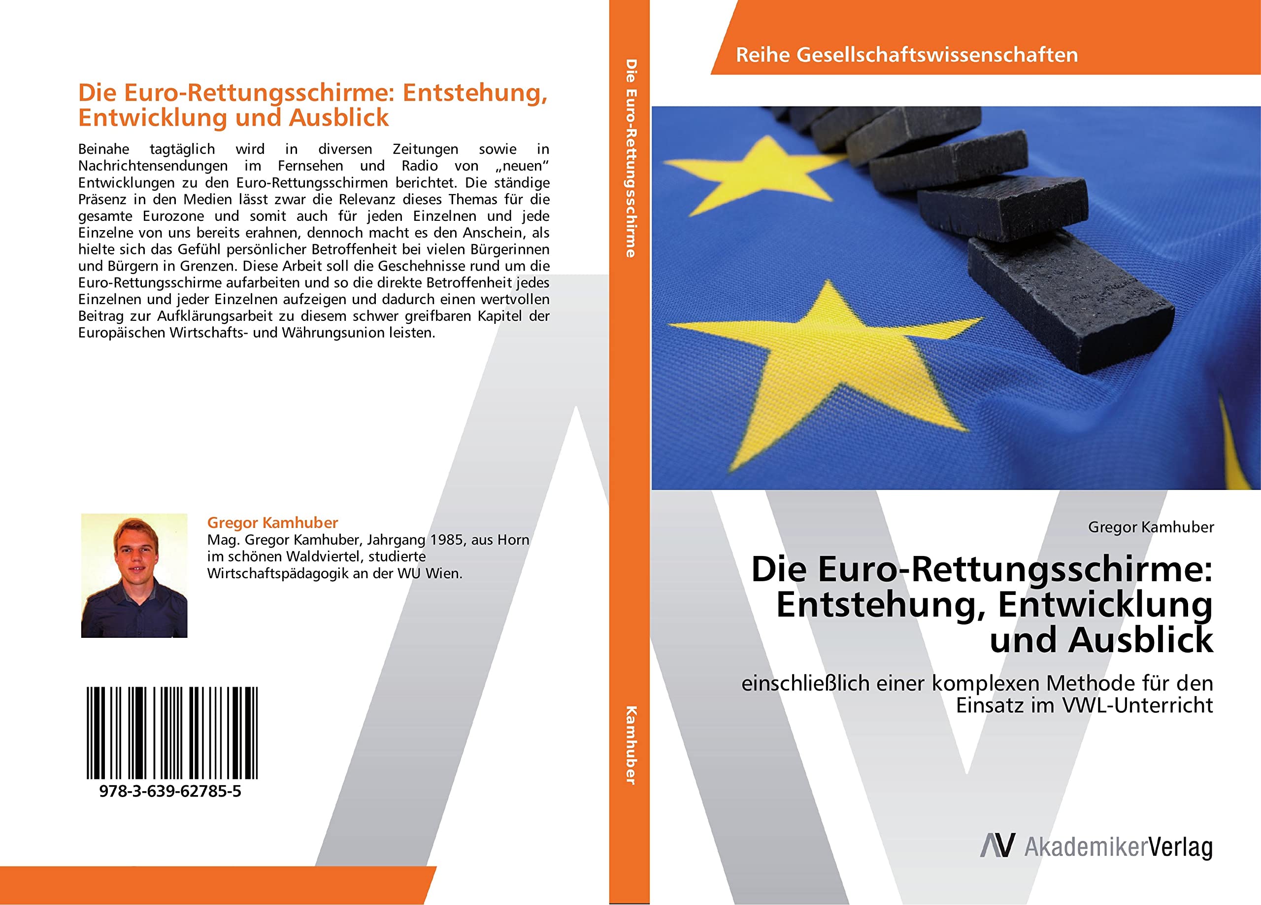 Die Euro-Rettungsschirme: Entstehung, Entwicklung und Ausblick: einschließlich einer komplexen Methode für den Einsatz im VWL-Unterricht Law
