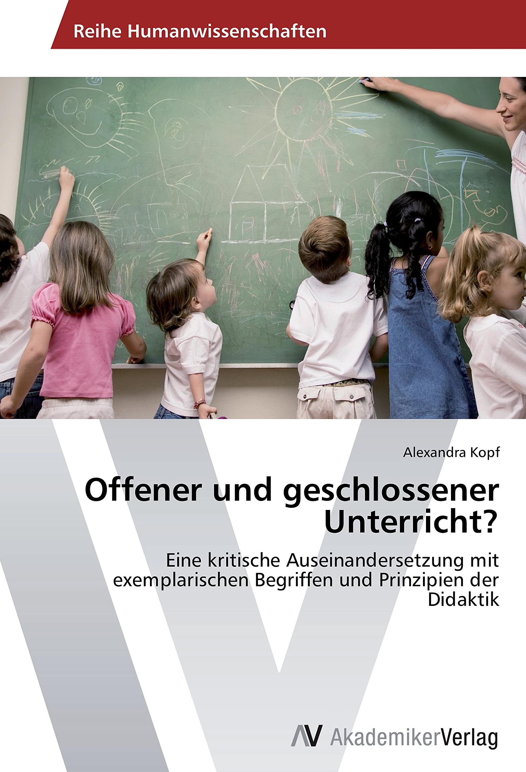 Offener und geschlossener Unterricht?: Eine kritische Auseinandersetzung mit exemplarischen Begriffen und Prinzipien der Didaktik Learning & Reference