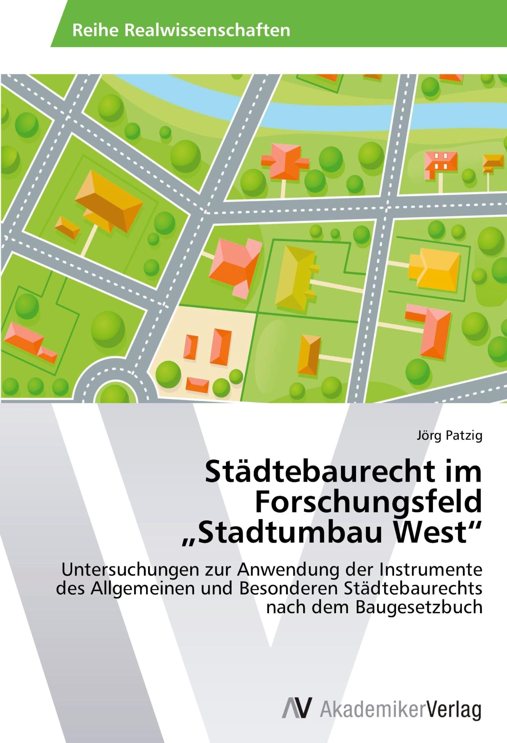 Städtebaurecht im Forschungsfeld „Stadtumbau West“: Untersuchungen zur Anwendung der Instrumente des Allgemeinen und Besonderen Städtebaurechts nach dem Baugesetzbuch Architecture