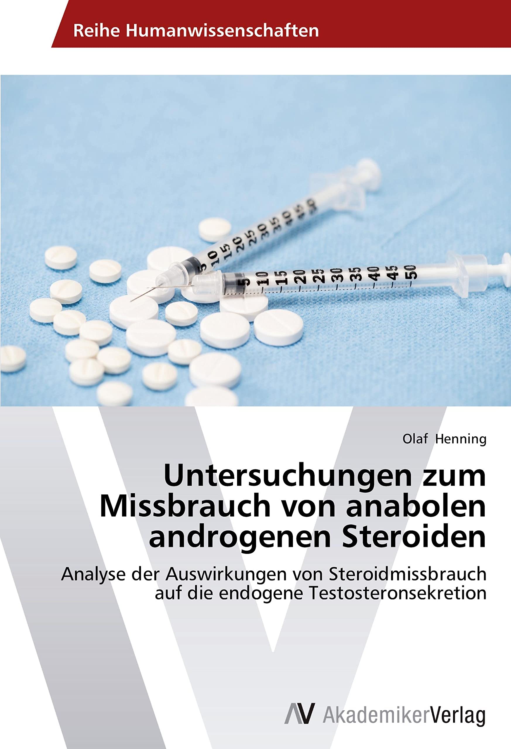 Untersuchungen zum Missbrauch von anabolen androgenen Steroiden: Analyse der Auswirkungen von Steroidmissbrauch auf die endogene Testosteronsekretion Leisure & Fun