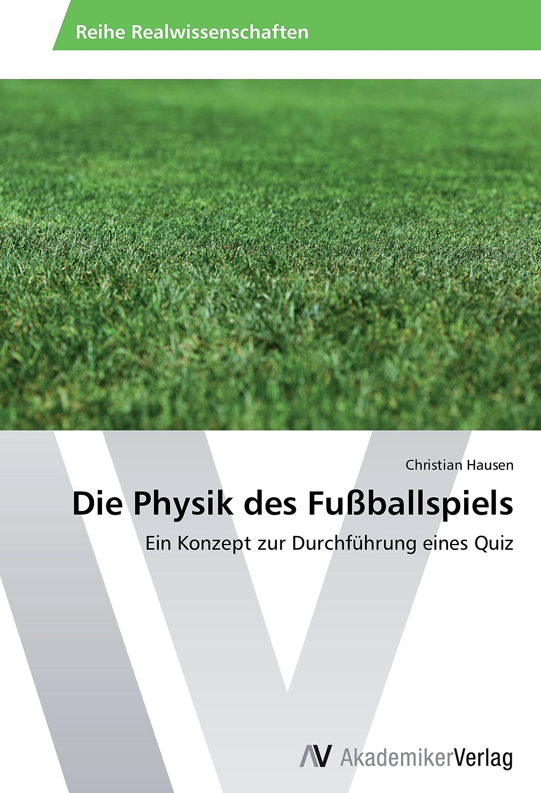 Die Physik des Fußballspiels: Ein Konzept zur Durchführung eines Quiz Business & Technology