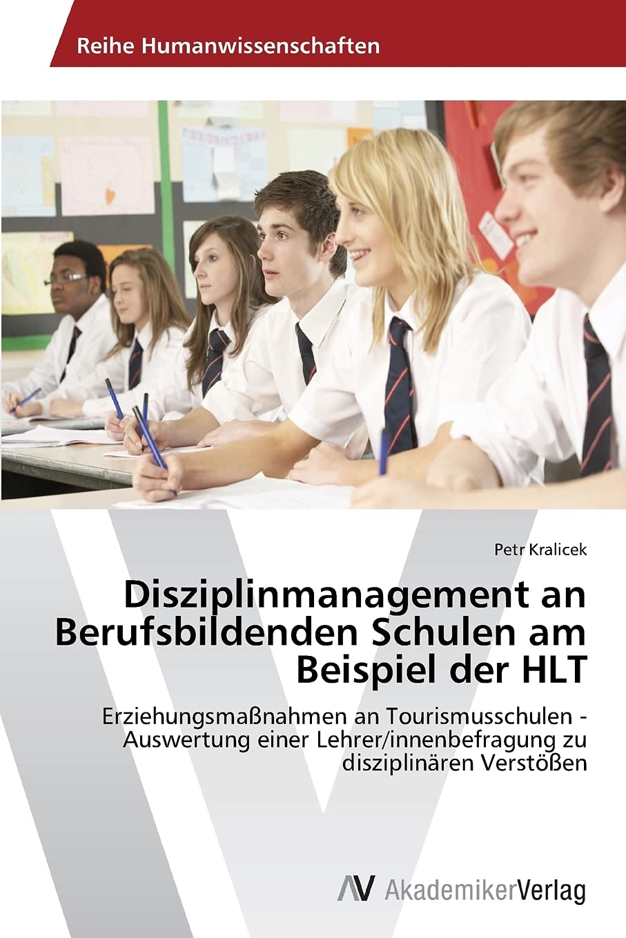 Disziplinmanagement an Berufsbildenden Schulen am Beispiel der HLT: Erziehungsmaßnahmen an Tourismusschulen - Auswertung einer Lehrer/innenbefragung zu disziplinären Verstößen Learning & Reference