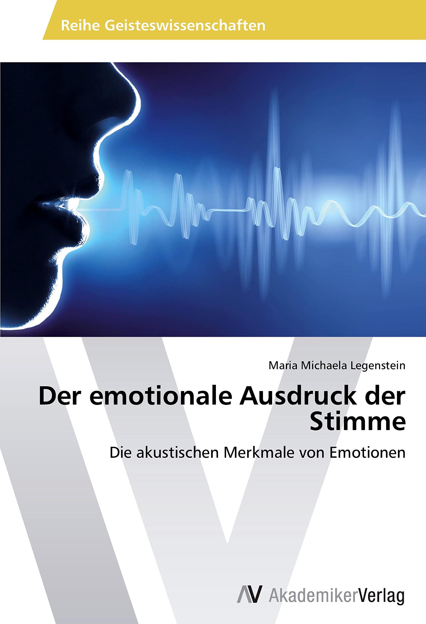 Der emotionale Ausdruck der Stimme: Die akustischen Merkmale von Emotionen Arts & Music