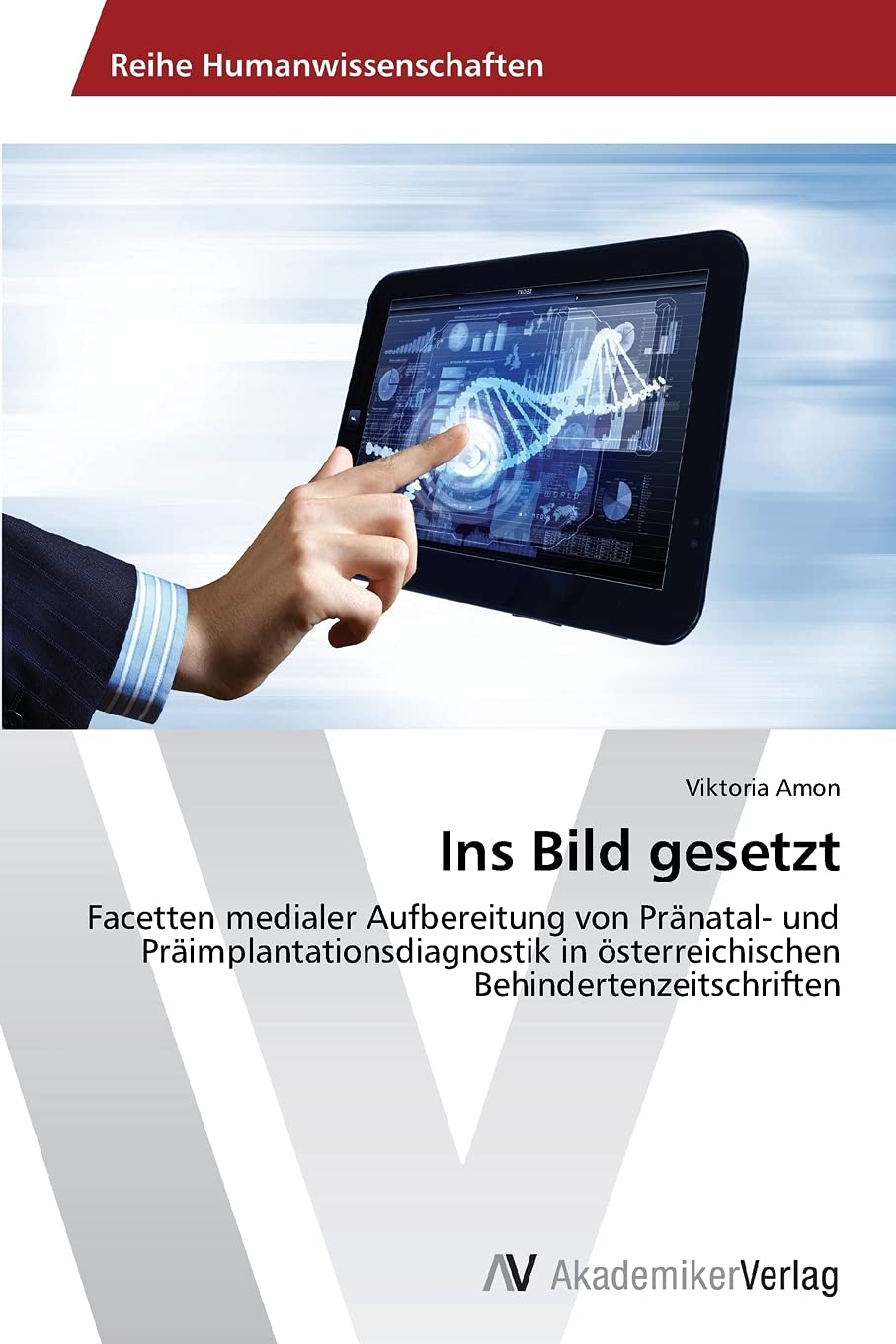 Ins Bild gesetzt: Facetten medialer Aufbereitung von Pränatal- und Präimplantationsdiagnostik in österreichischen Behindertenzeitschriften Law