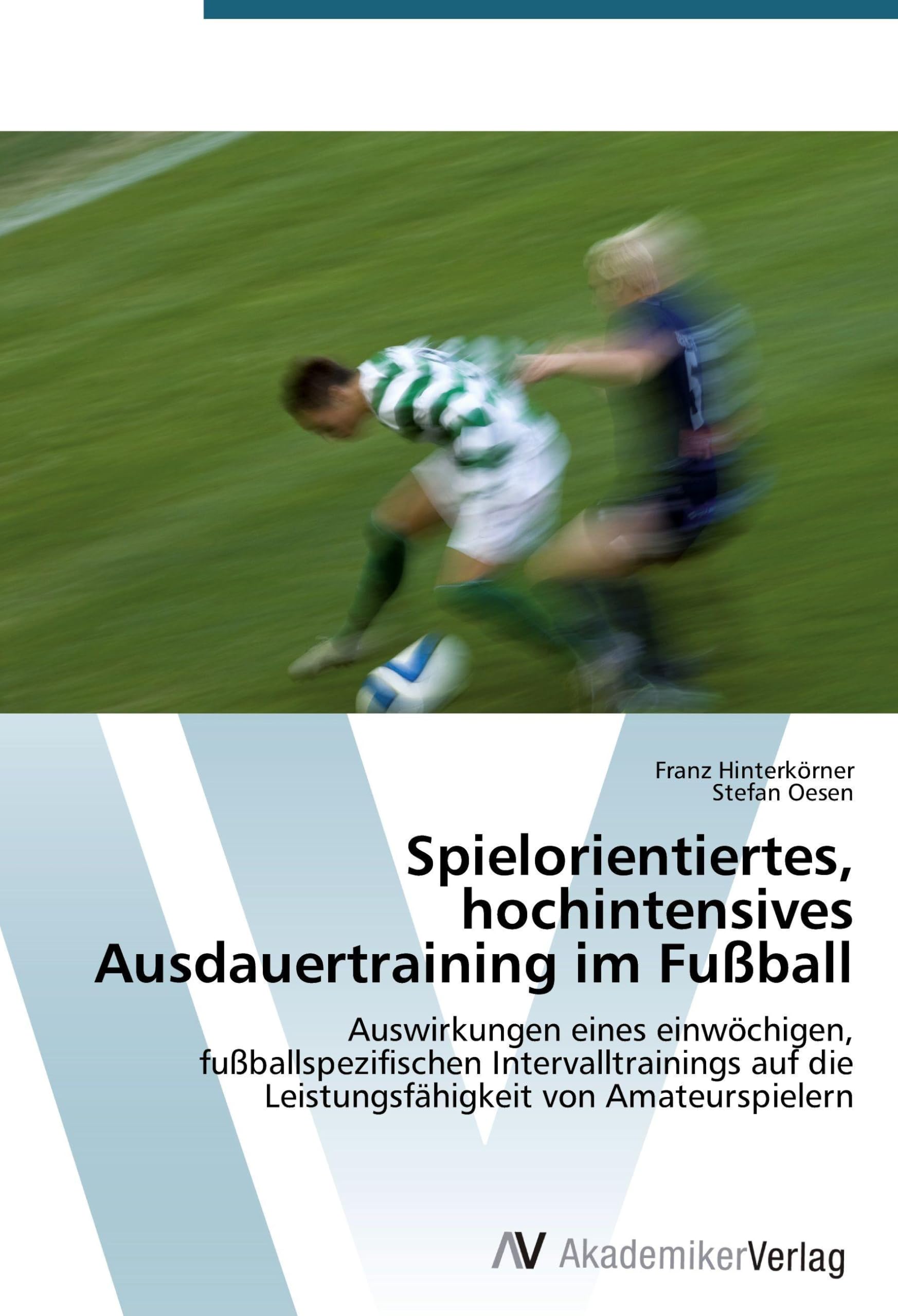 Spielorientiertes, hochintensives Ausdauertraining im Fußball: Auswirkungen eines einwöchigen, fußballspezifischen Intervalltrainings auf die Leistungsfähigkeit von Amateurspielern Leisure & Fun