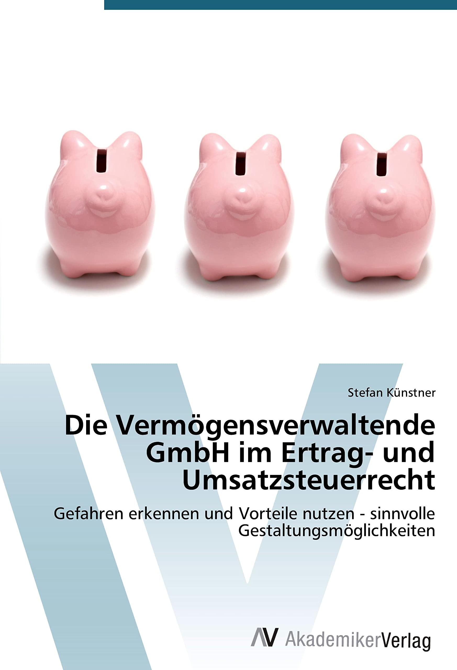 Die Vermögensverwaltende GmbH im Ertrag- und Umsatzsteuerrecht Law