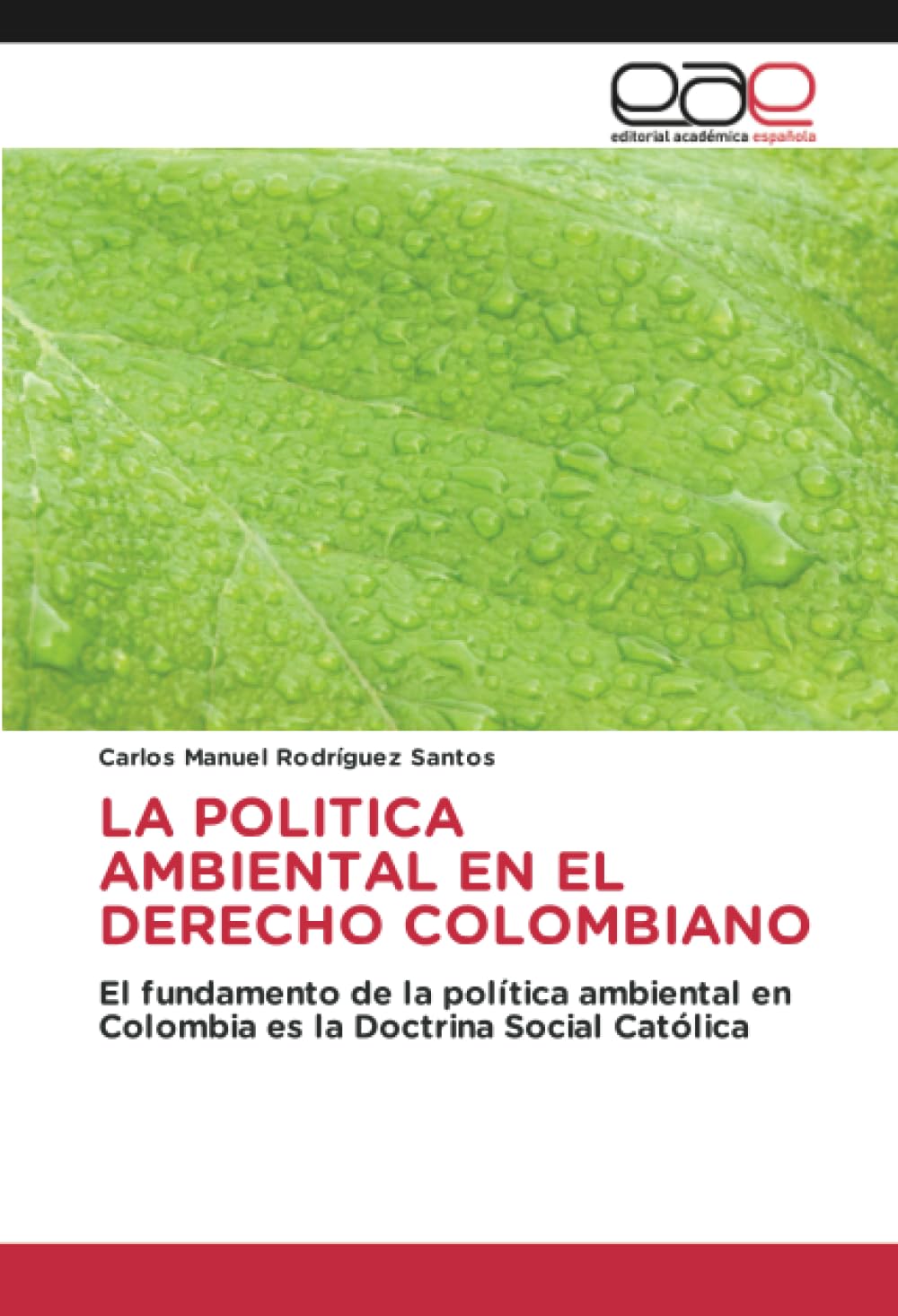 LA POLITICA AMBIENTAL EN EL DERECHO COLOMBIANO: El fundamento de la política ambiental en Colombia es la Doctrina Social Católica: El fundamento de la ... en Colombia es la Doctrina Social Católica.DE Law