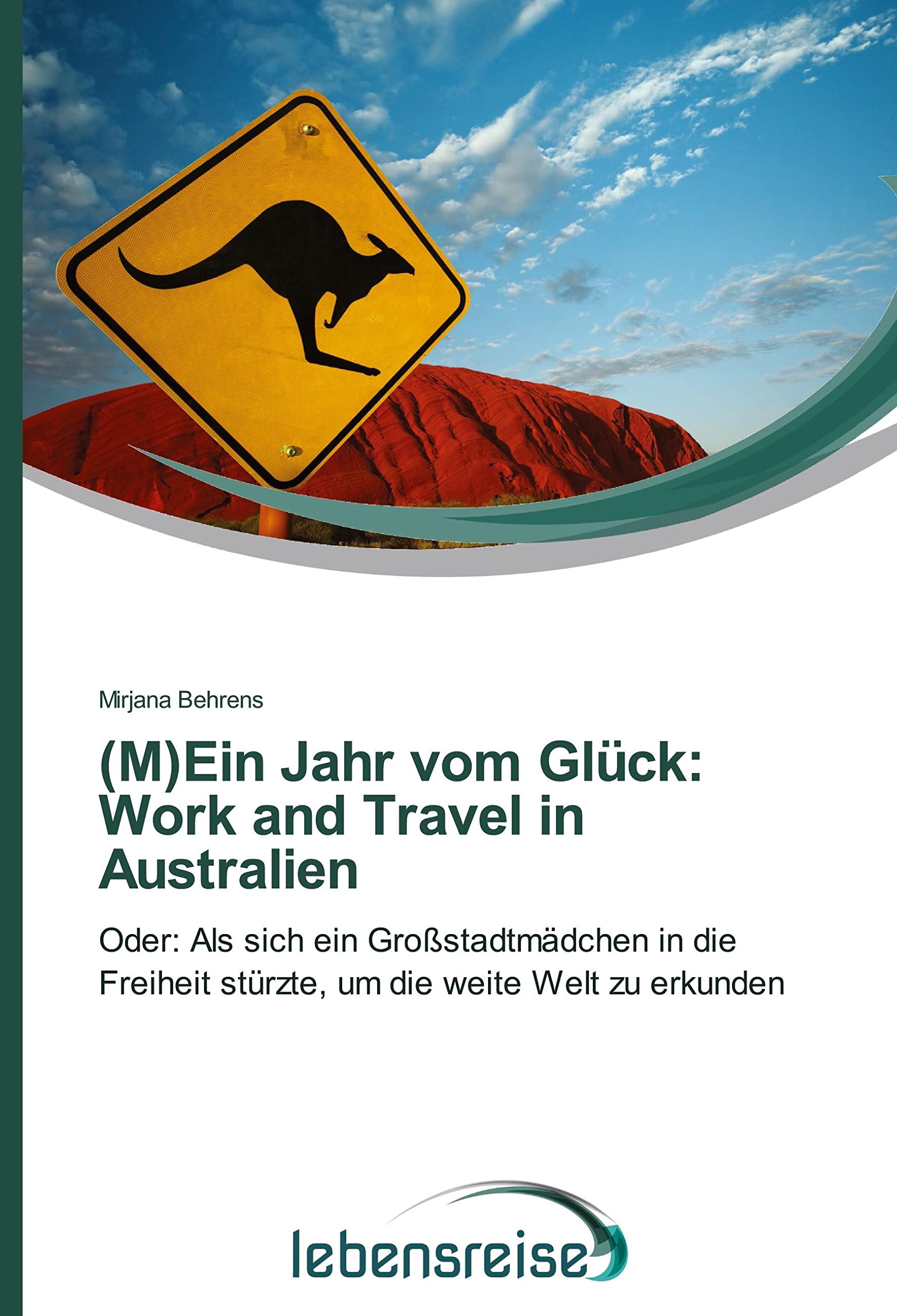 (M)Ein Jahr vom Glück: Work and Travel in Australien book