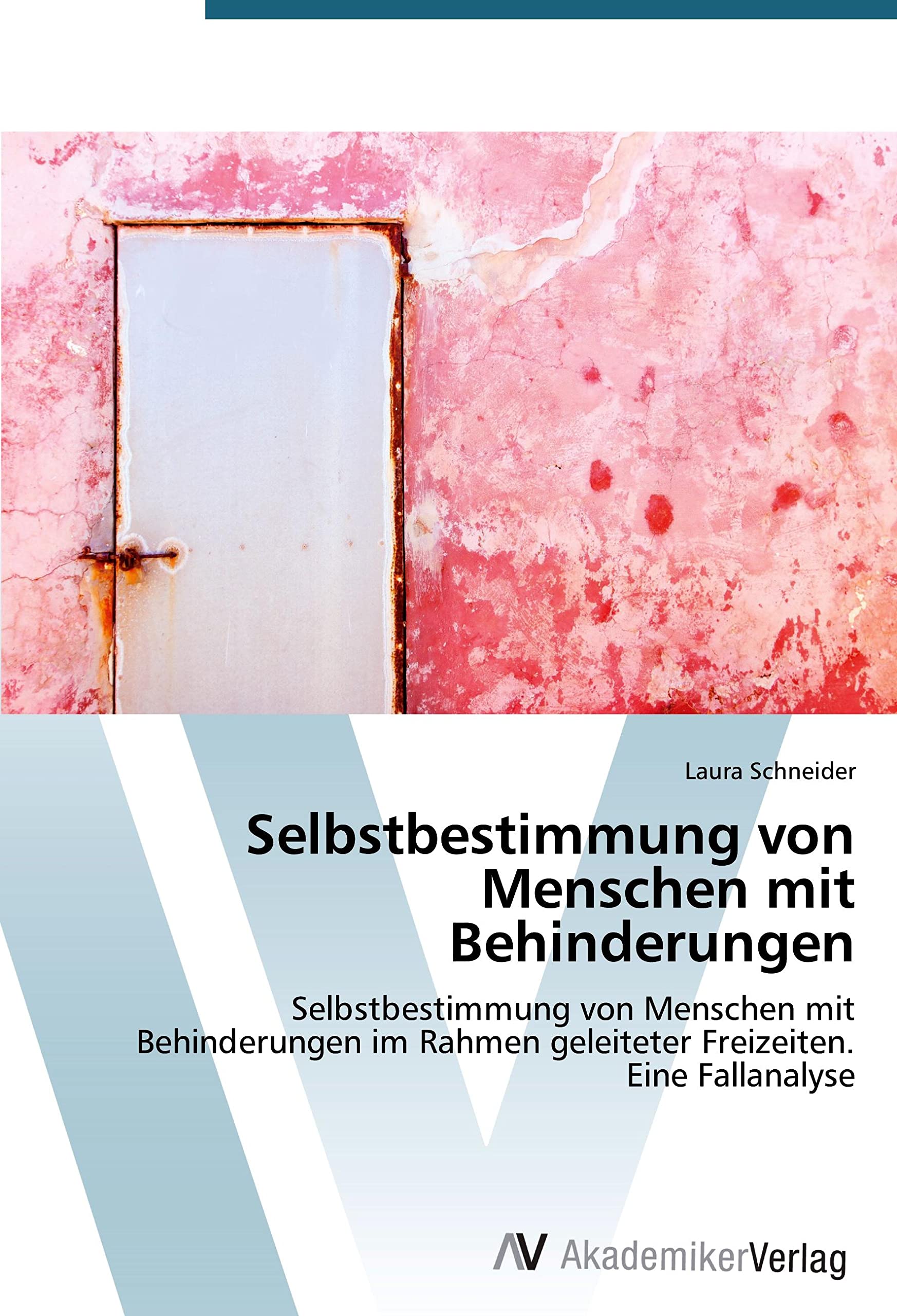 Selbstbestimmung von Menschen mit Behinderungen: Selbstbestimmung von Menschen mit Behinderungen im Rahmen geleiteter Freizeiten. Eine Fallanalyse Education & Training