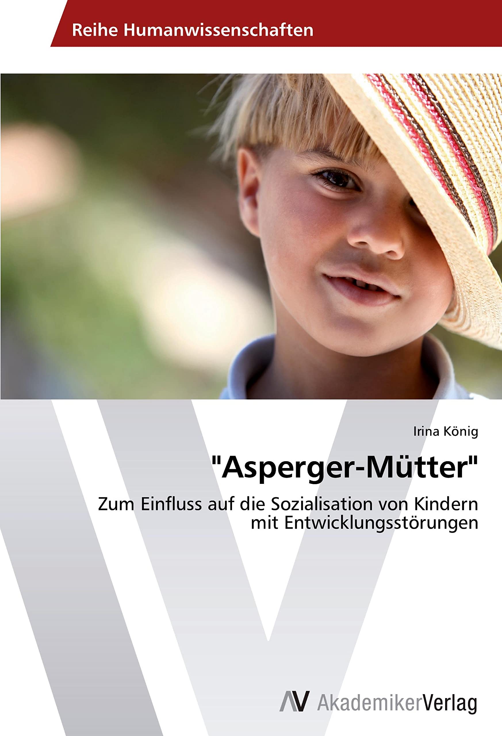 "Asperger-Mütter": Zum Einfluss auf die Sozialisation von Kindern mit Entwicklungsstörungen Psychology