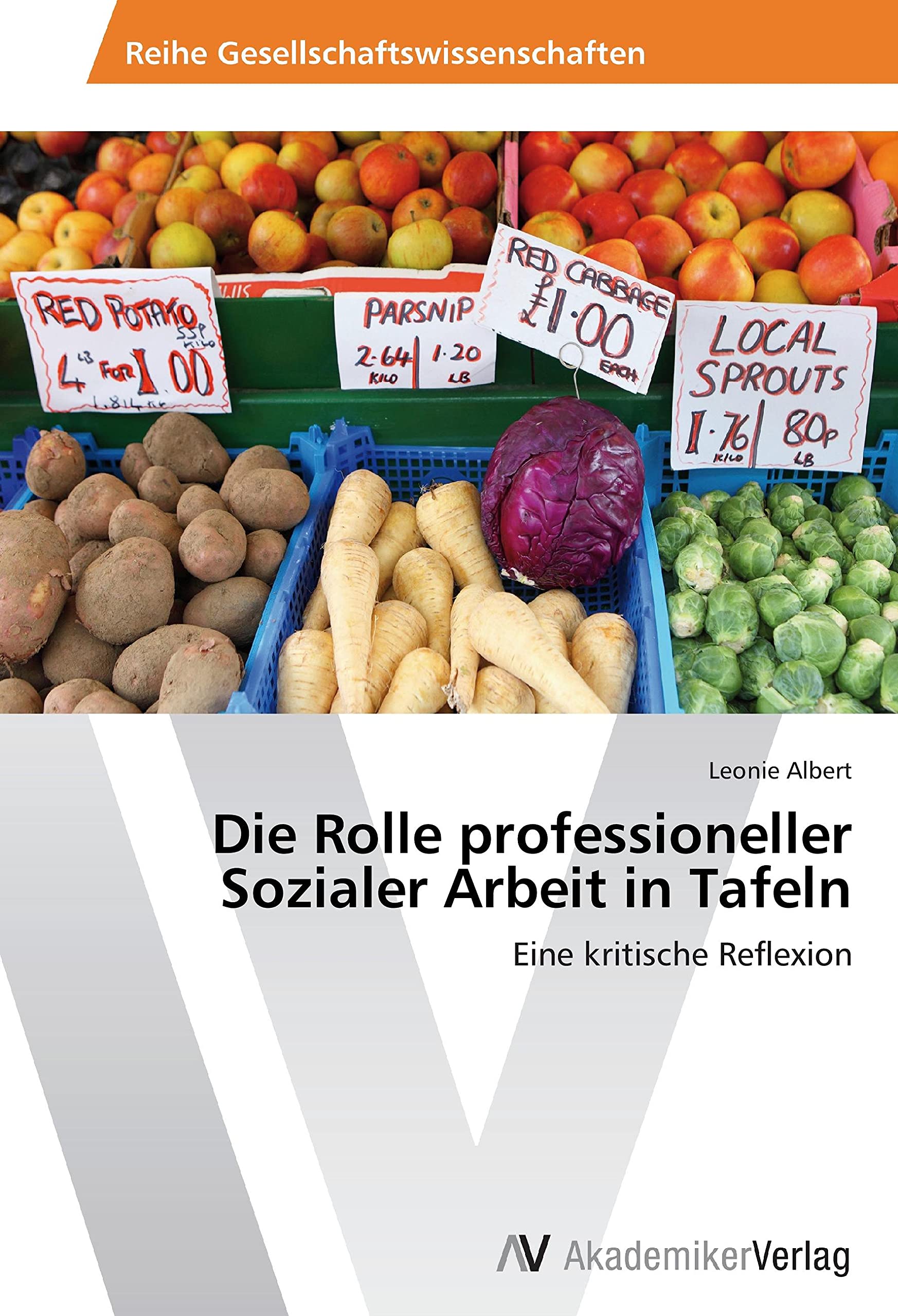Die Rolle professioneller Sozialer Arbeit in Tafeln: Eine kritische Reflexion Social Sciences