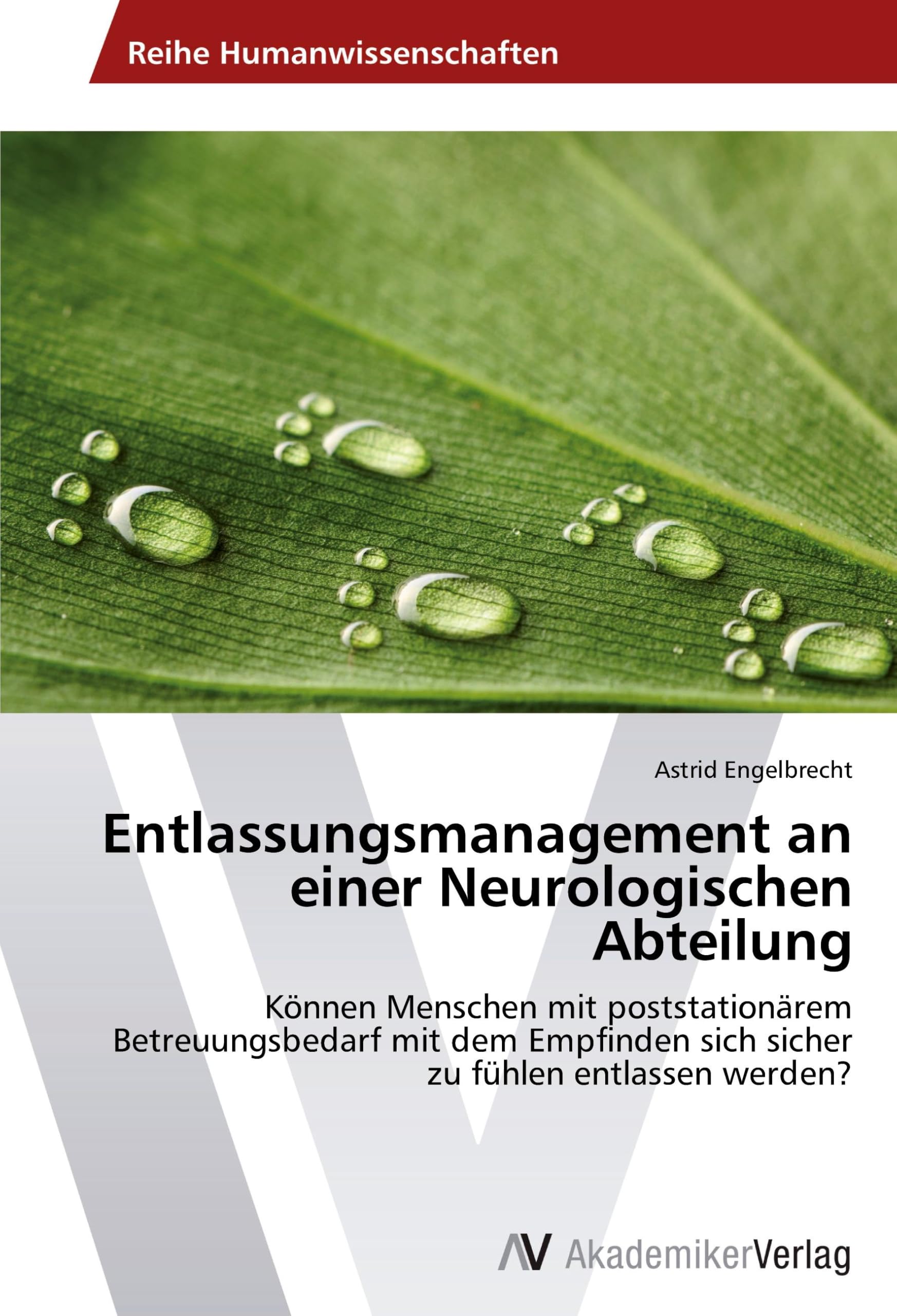 Entlassungsmanagement an einer Neurologischen Abteilung: Können Menschen mit poststationärem Betreuungsbedarf mit dem Empfinden sich sicher zu fühlen entlassen werden? Medicine