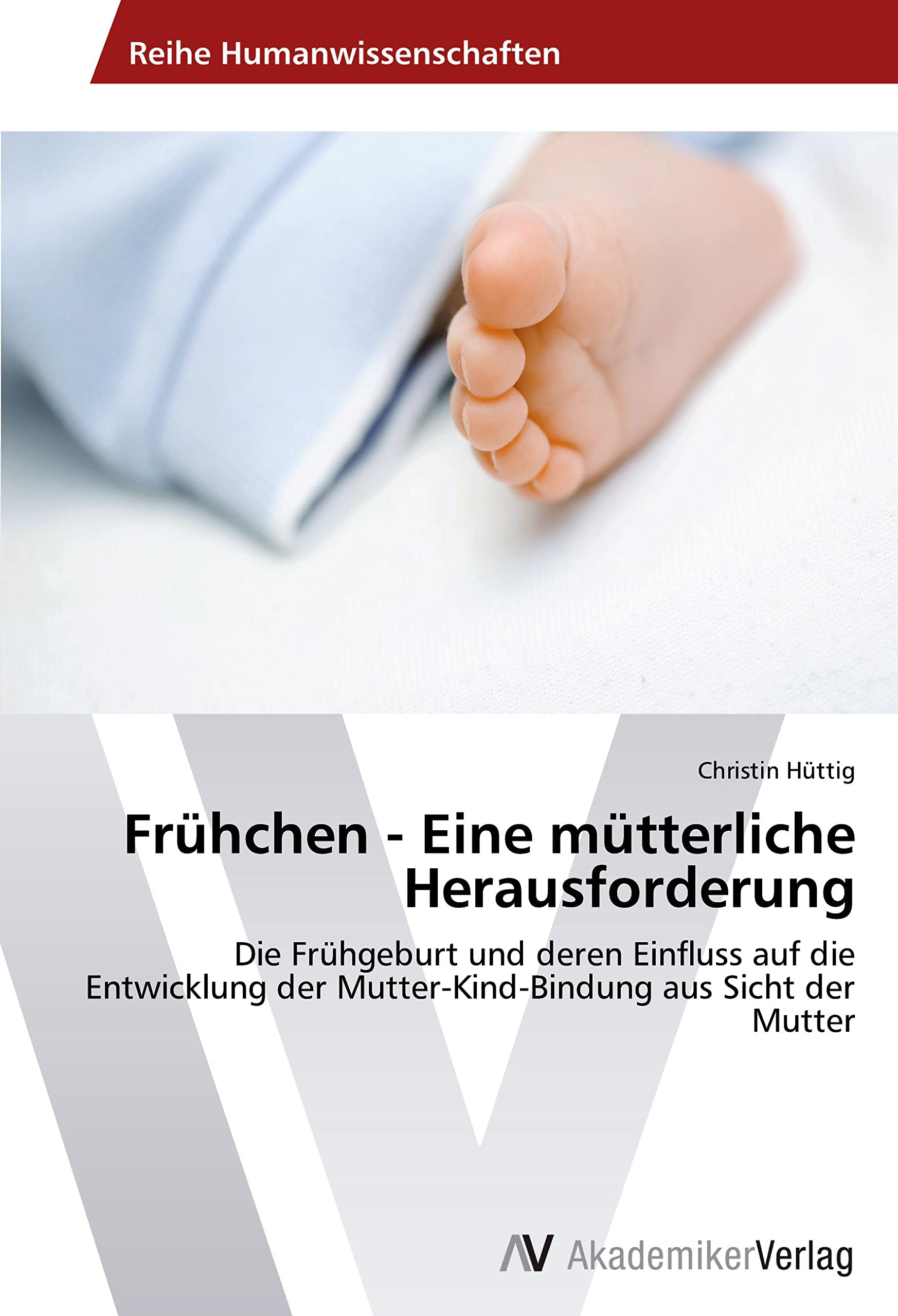 Frühchen - Eine mütterliche Herausforderung: Die Frühgeburt und deren Einfluss auf die Entwicklung der Mutter-Kind-Bindung aus Sicht der Mutter Law