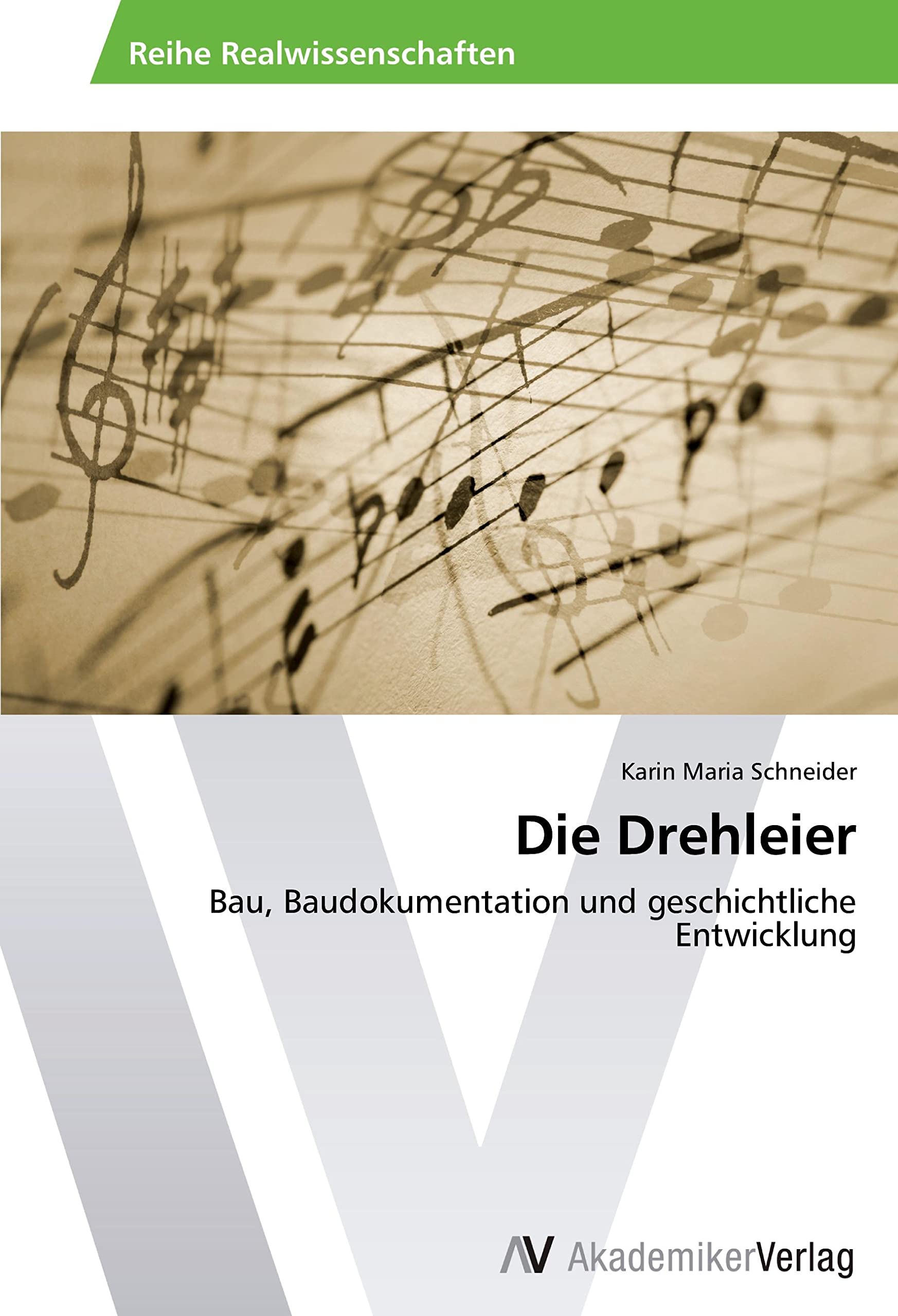 Die Drehleier: Bau, Baudokumentation und geschichtliche Entwicklung Arts & Music