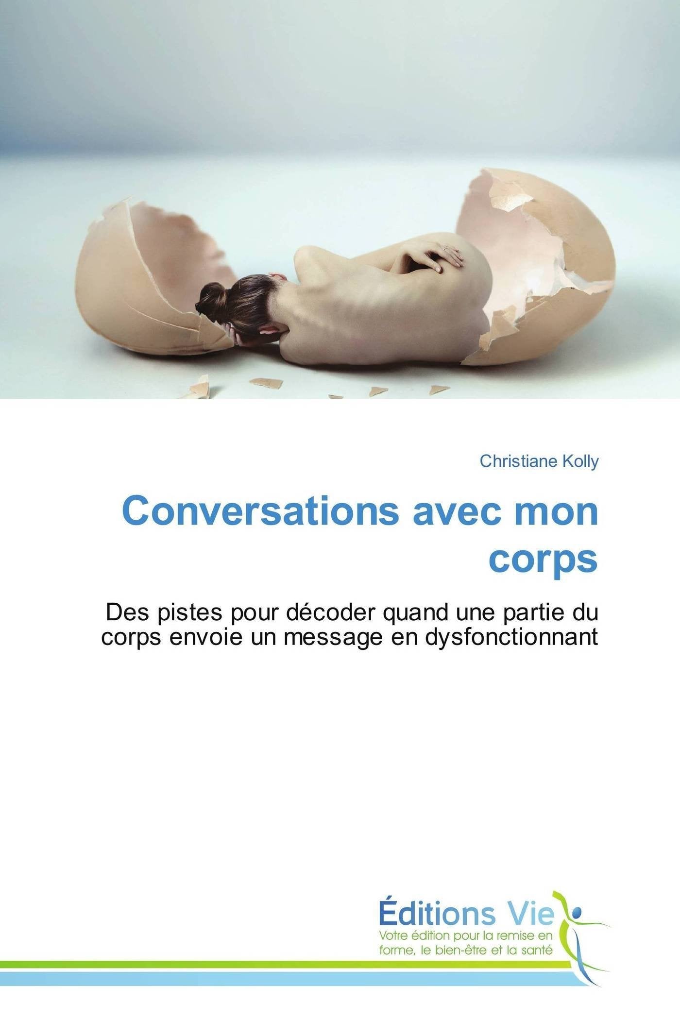 Conversations avec mon corps: Des pistes pour décoder quand une partie du corps envoie un message en dysfonctionnant book
