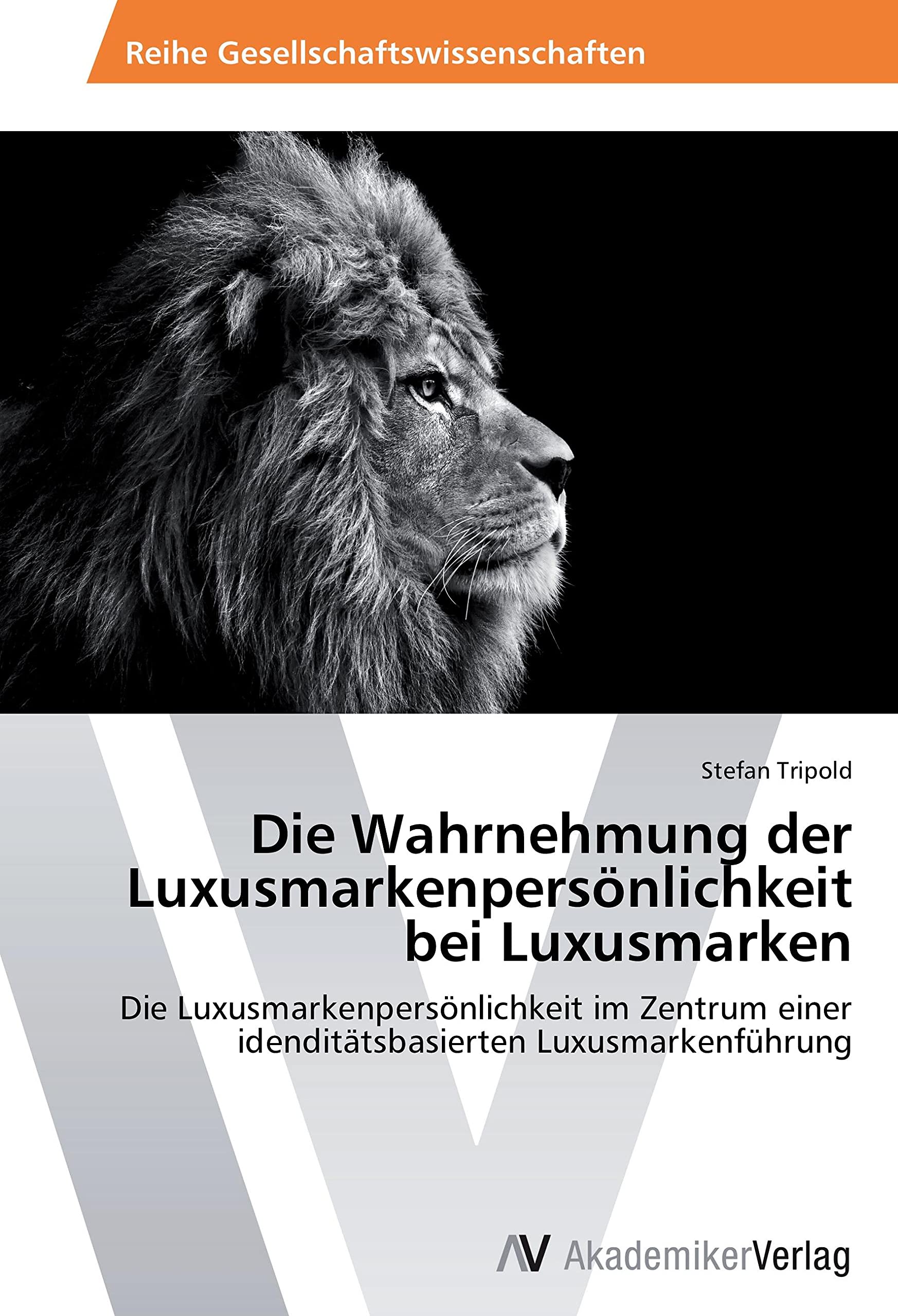 Die Wahrnehmung der Luxusmarkenpersönlichkeit bei Luxusmarken: Die Luxusmarkenpersönlichkeit im Zentrum einer idenditätsbasierten Luxusmarkenführung Law