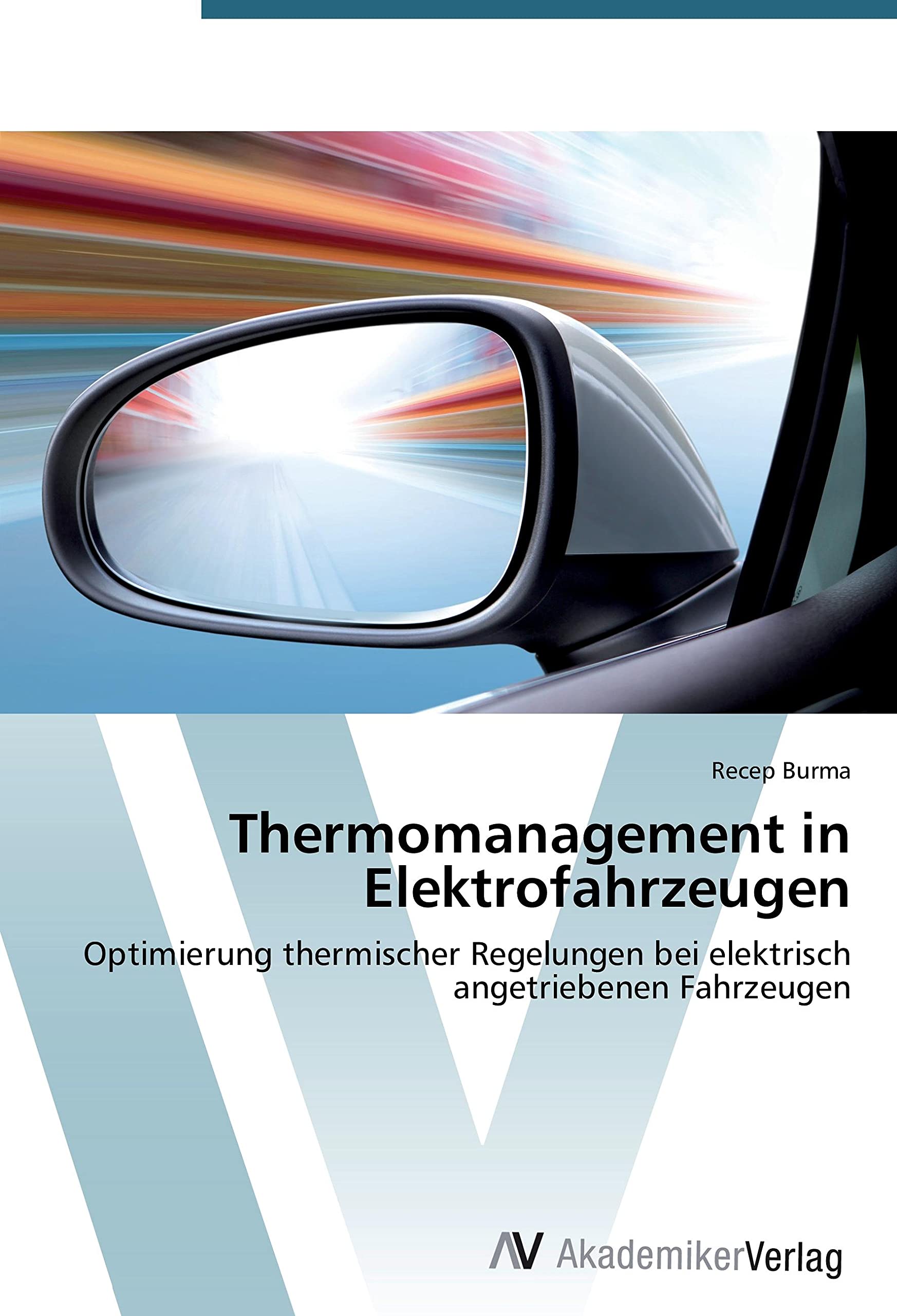 Thermomanagement in Elektrofahrzeugen: Optimierung thermischer Regelungen bei elektrisch angetriebenen Fahrzeugen Leisure, Home & Garden