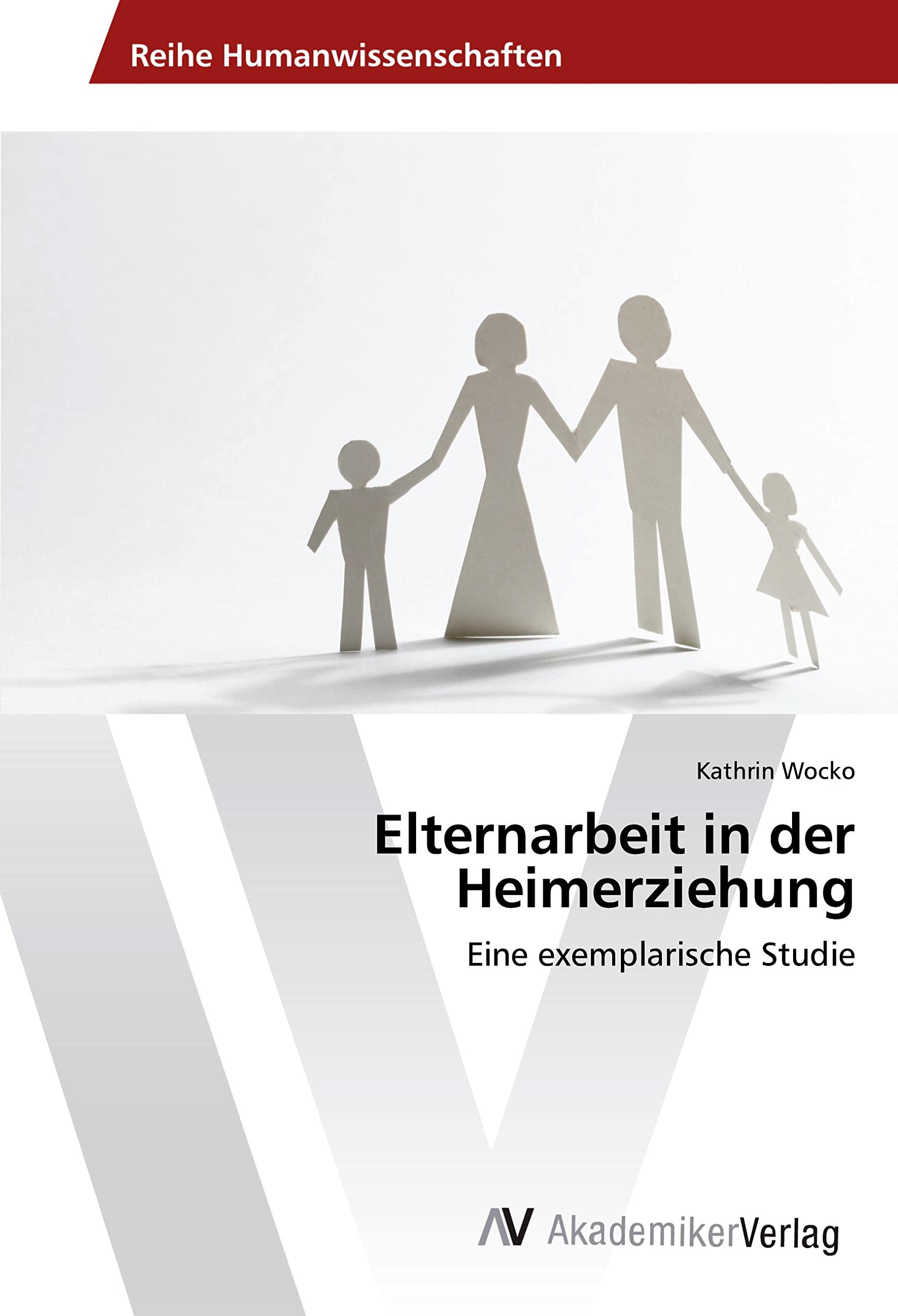 Elternarbeit in der Heimerziehung: Eine exemplarische Studie Education & Training