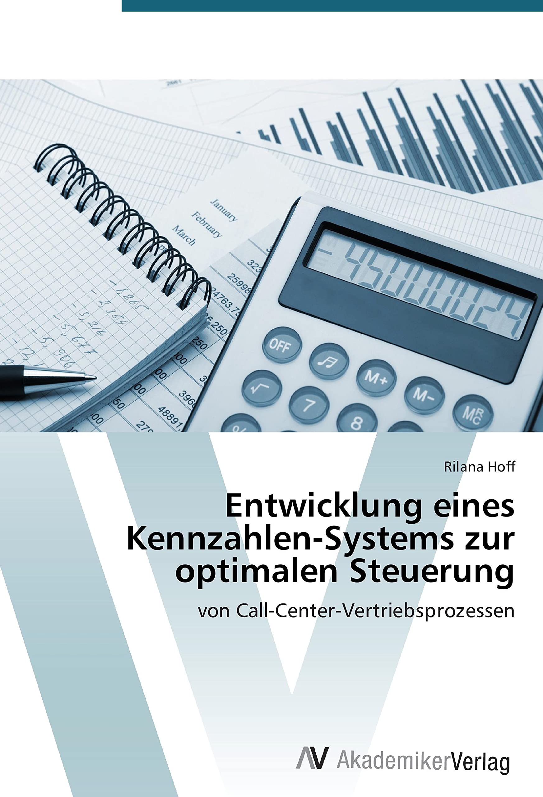 Entwicklung eines Kennzahlen-Systems zur optimalen Steuerung: von Call-Center-Vertriebsprozessen Law