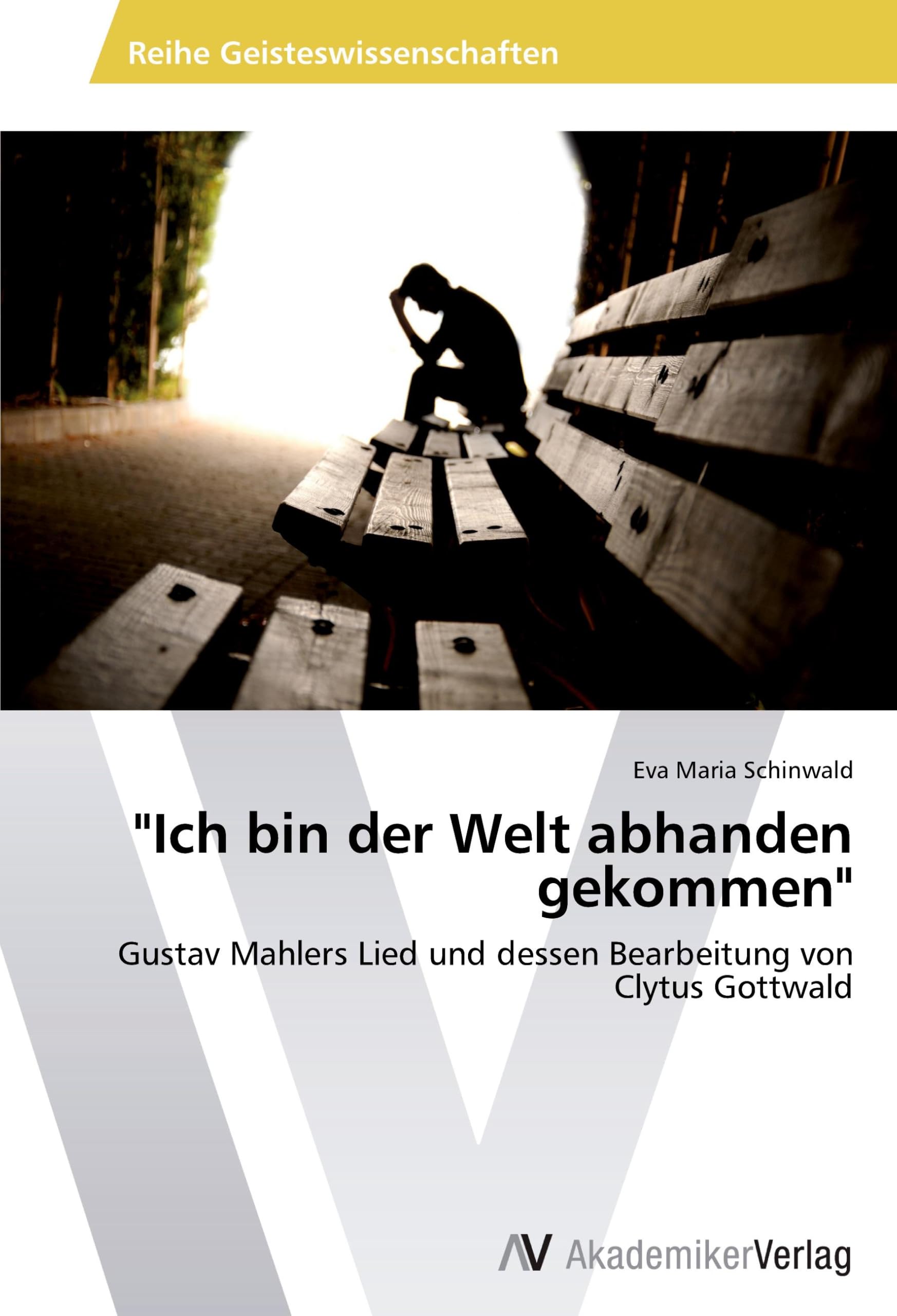 "Ich bin der Welt abhanden gekommen": Gustav Mahlers Lied und dessen Bearbeitung von Clytus Gottwald Arts & Music