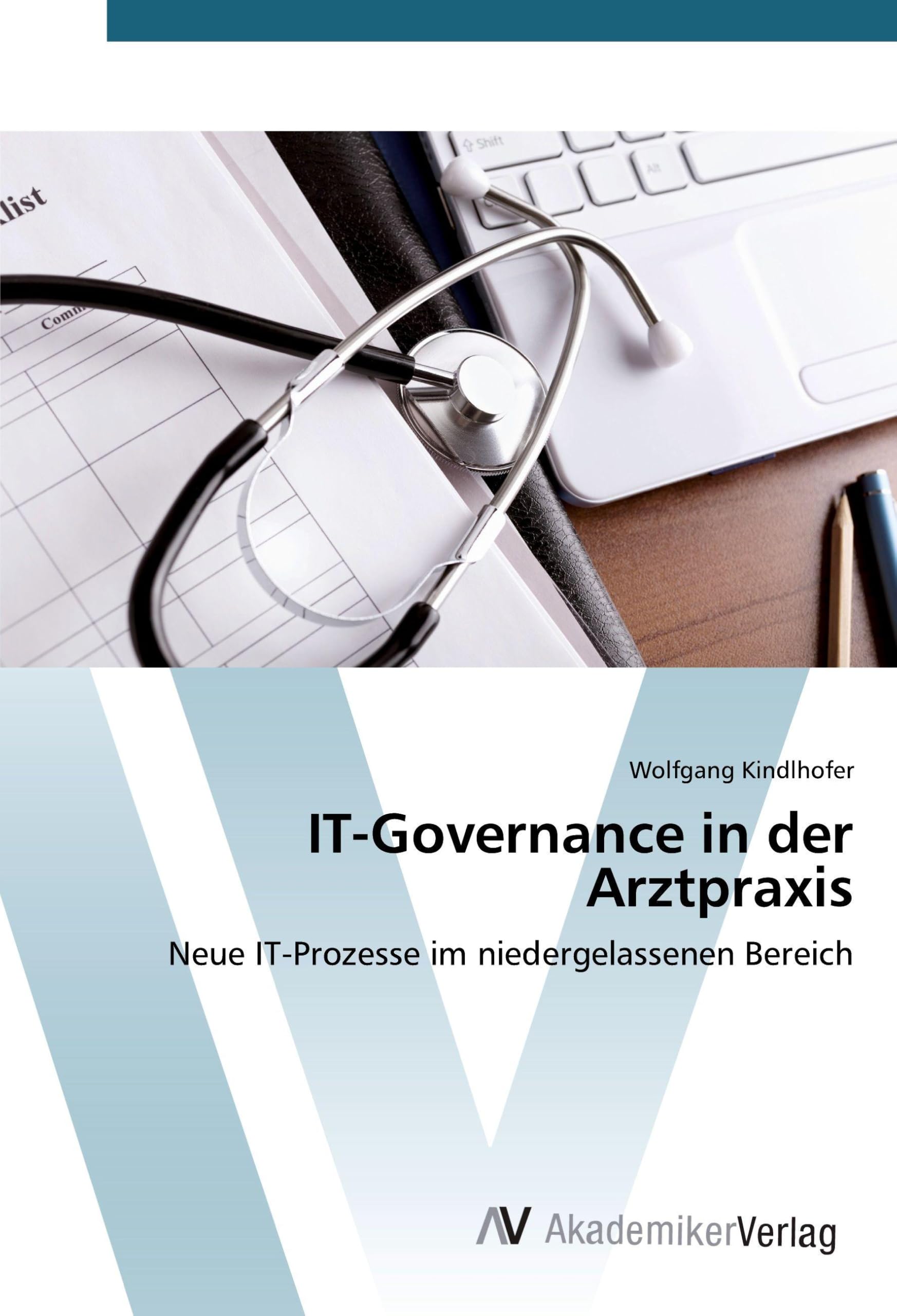 IT-Governance in der Arztpraxis: Neue IT-Prozesse im niedergelassenen Bereich Computer Science
