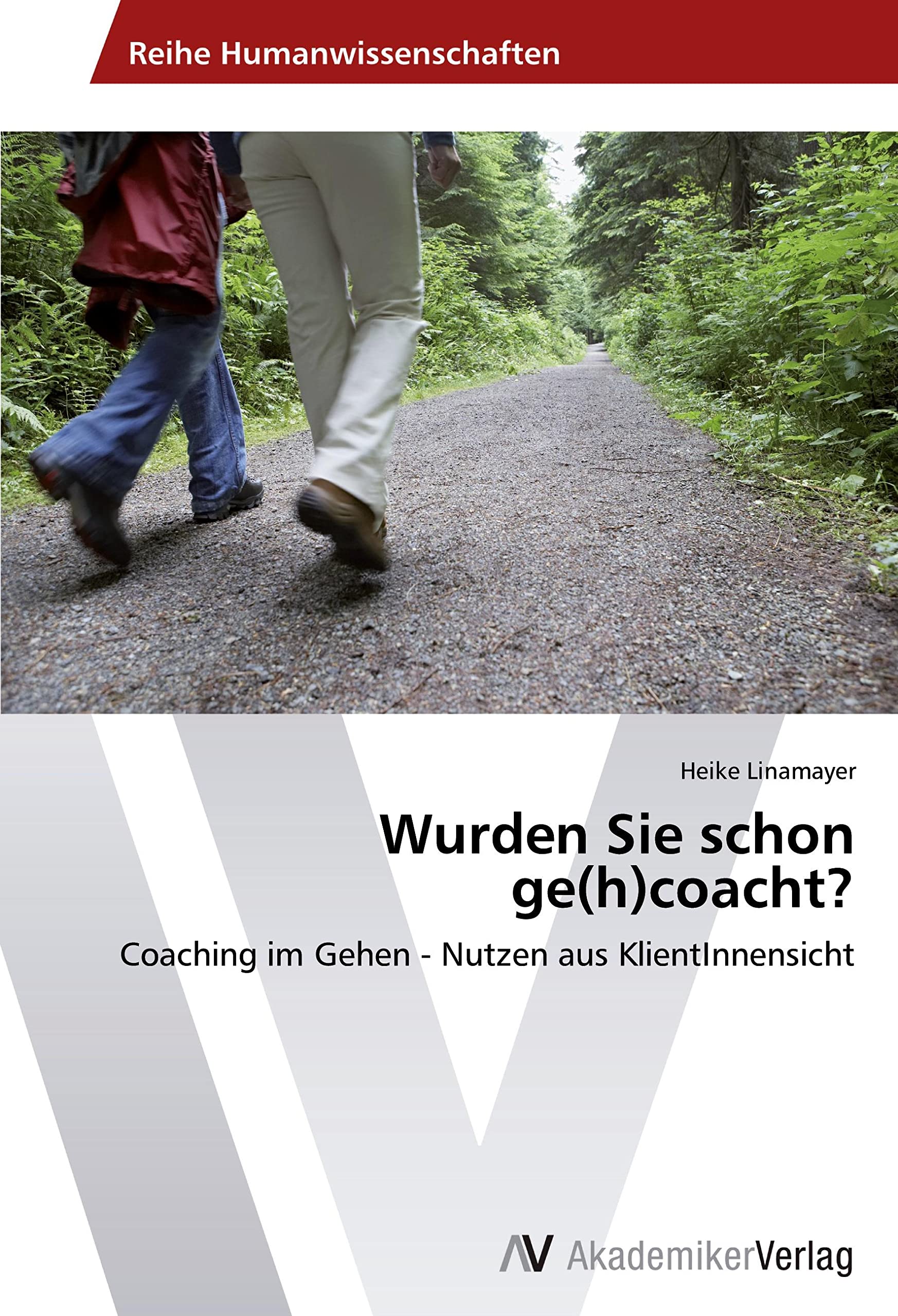 Wurden Sie schon ge(h)coacht?: Coaching im Gehen - Nutzen aus KlientInnensicht Psychology