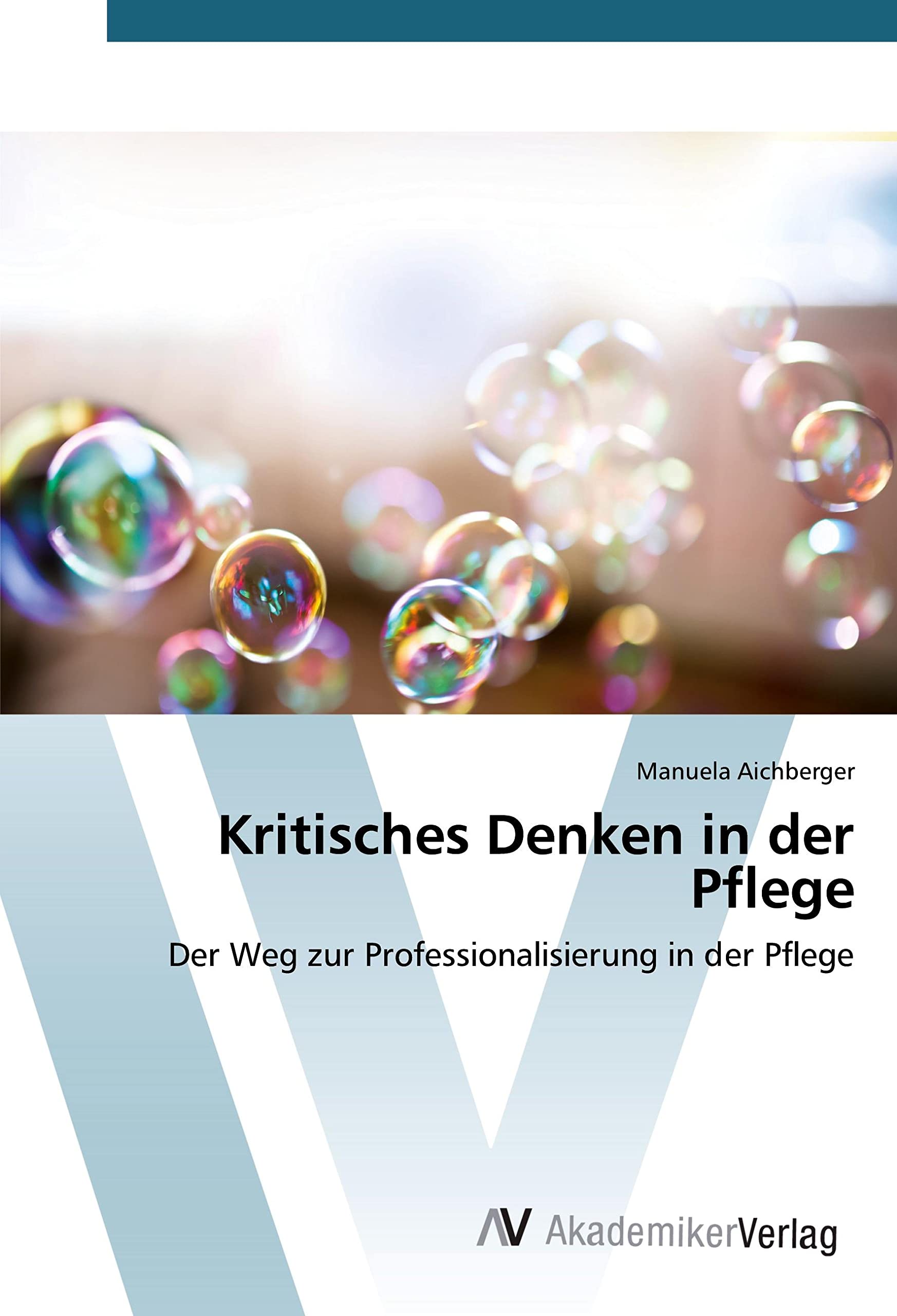Kritisches Denken in der Pflege: Der Weg zur Professionalisierung in der Pflege Business, Finance & Career