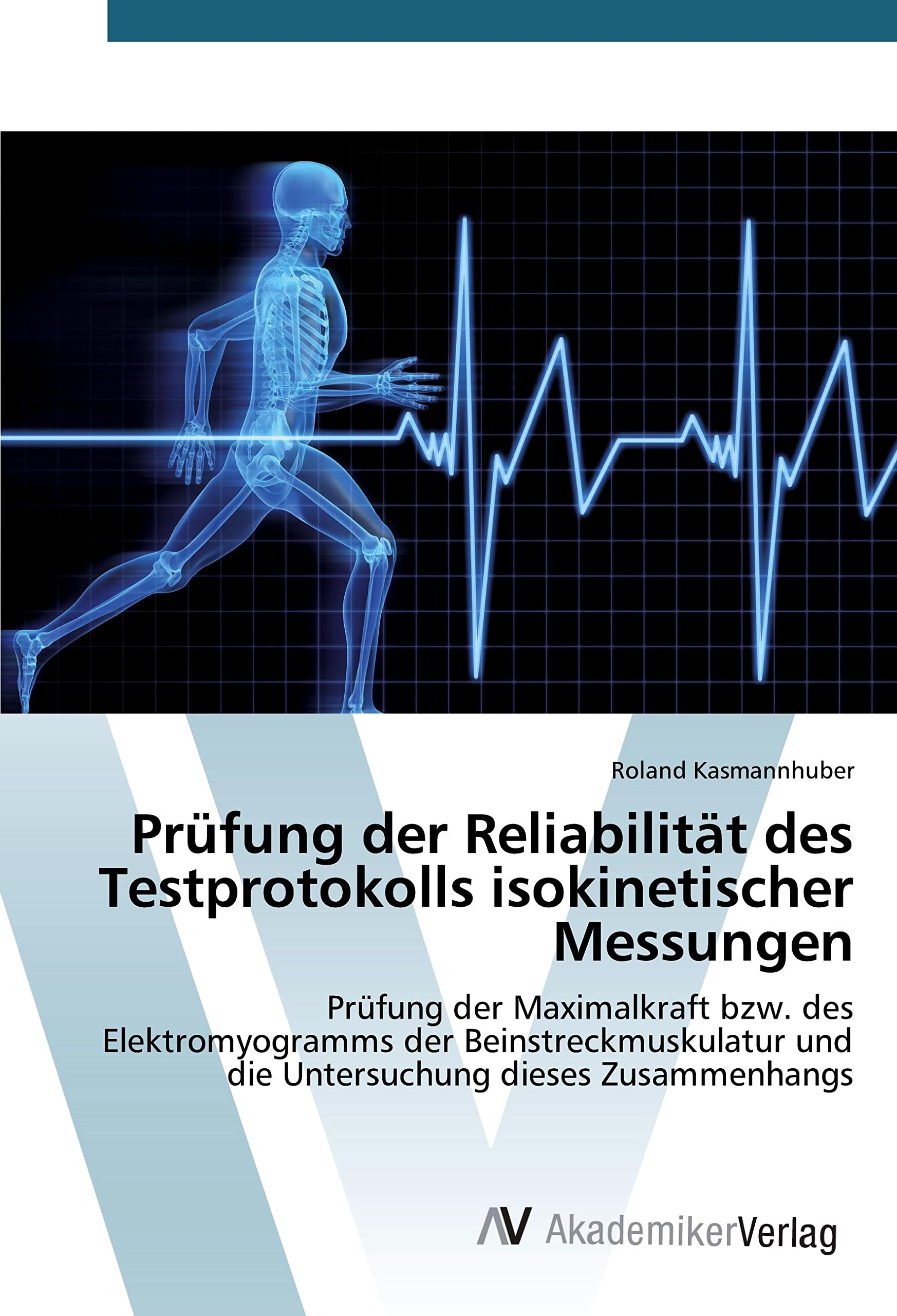 Prüfung der Reliabilität des Testprotokolls isokinetischer Messungen: Prüfung der Maximalkraft bzw. des Elektromyogramms der Beinstreckmuskulatur und die Untersuchung dieses Zusammenhangs Business & Technology