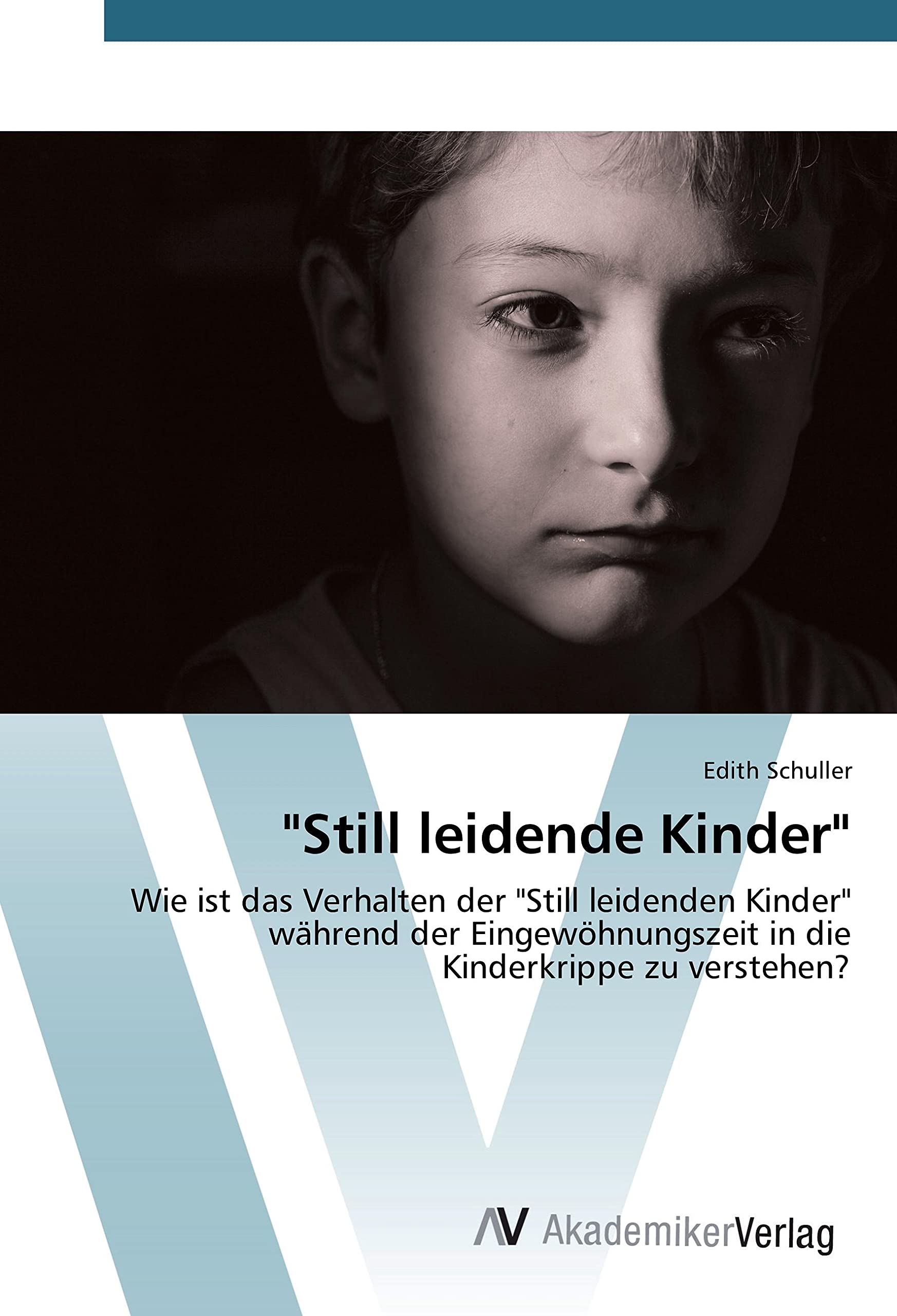 "Still leidende Kinder": Wie ist das Verhalten der "Still leidenden Kinder" während der Eingewöhnungszeit in die Kinderkrippe zu verstehen? Learning & Reference