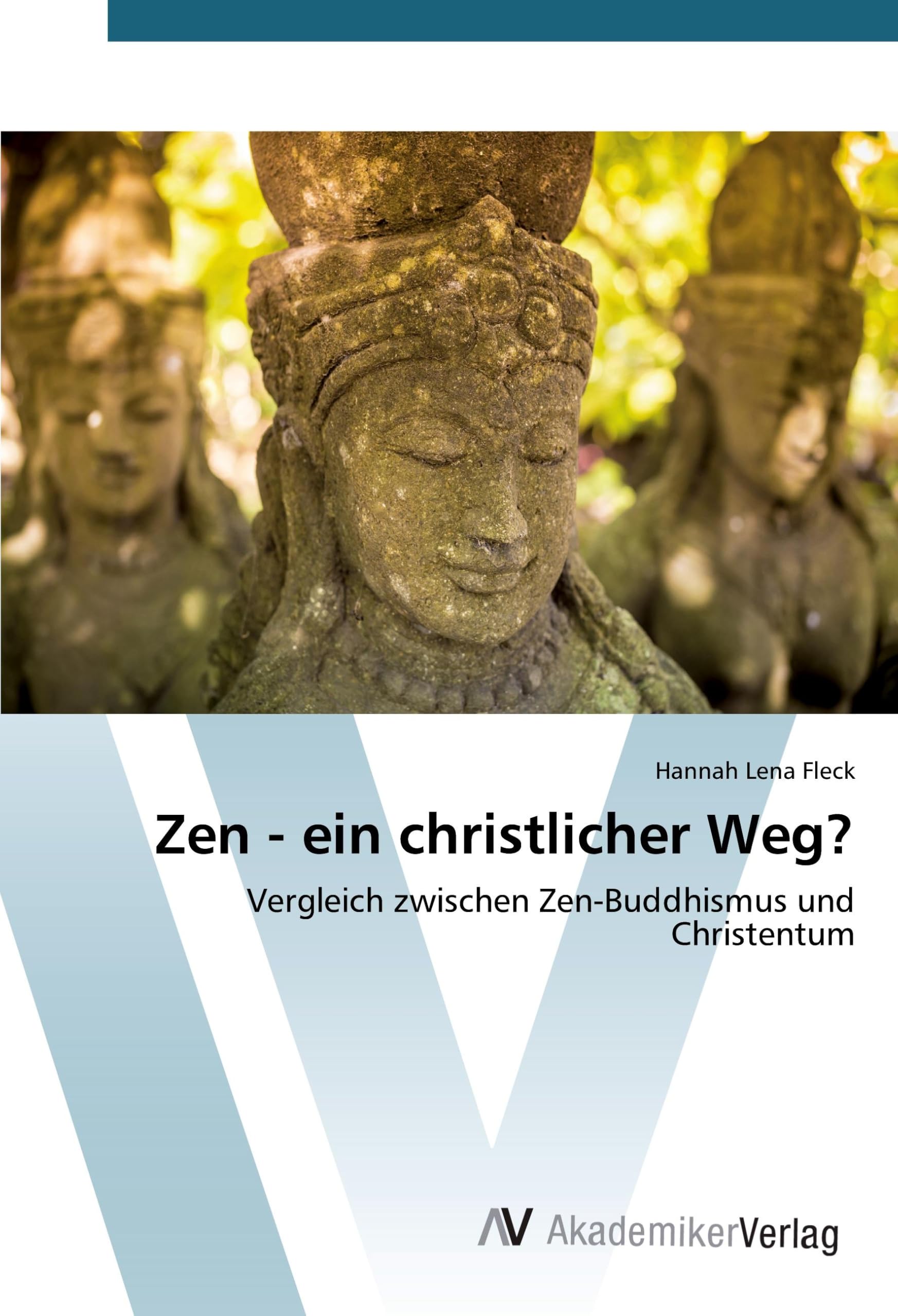 Zen - ein christlicher Weg?: Vergleich zwischen Zen-Buddhismus und Christentum Religion & Esotericism