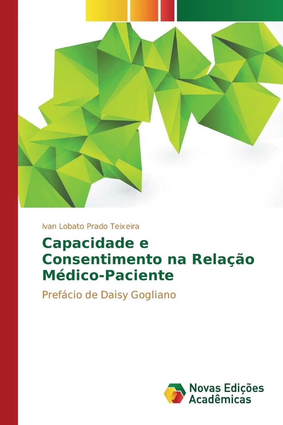 Capacidade e Consentimento na Relação Médico-Paciente: Prefácio de Daisy Gogliano Law