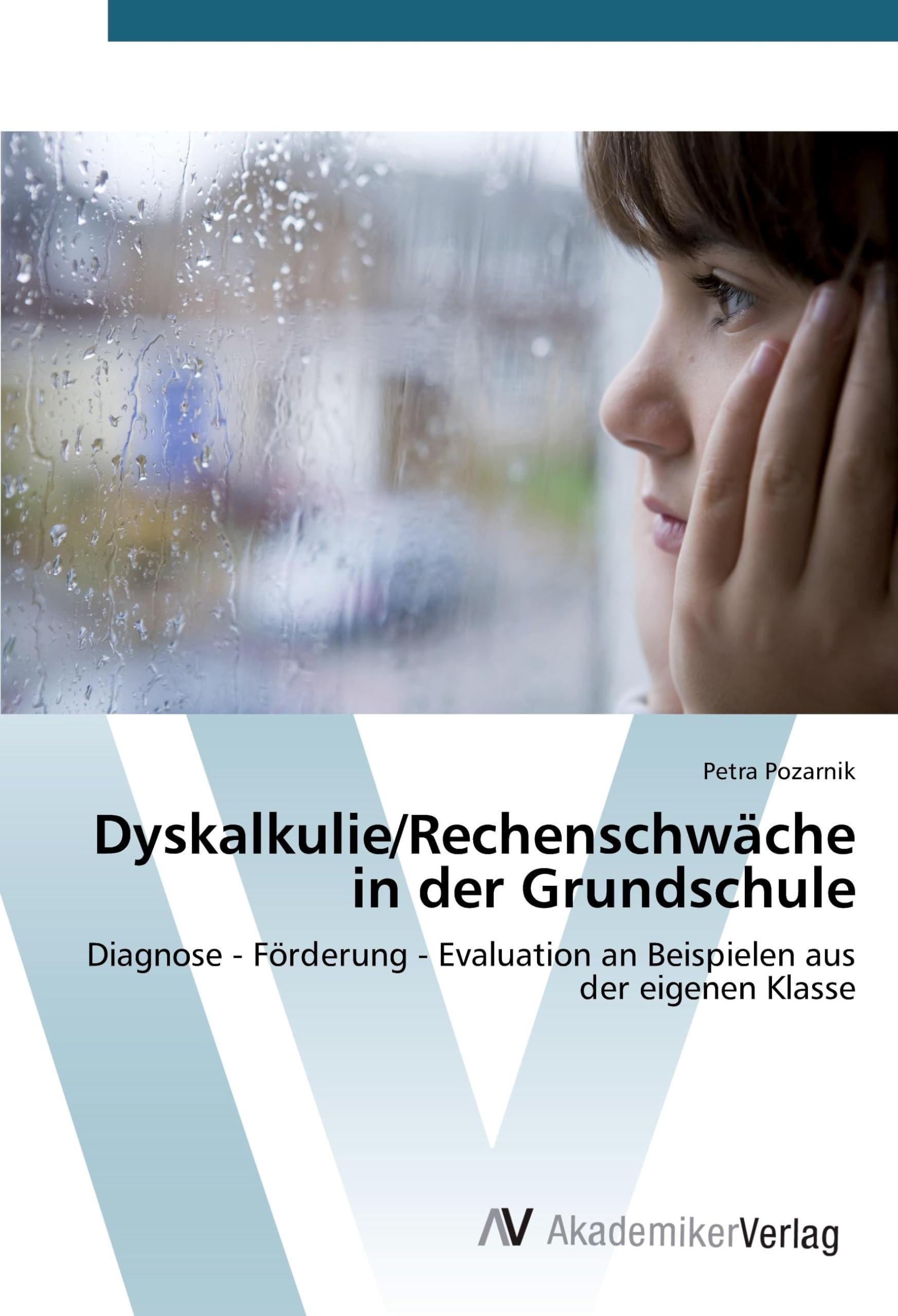 Dyskalkulie/Rechenschwäche in der Grundschule: Diagnose - Förderung - Evaluation an Beispielen aus der eigenen Klasse Education & Training