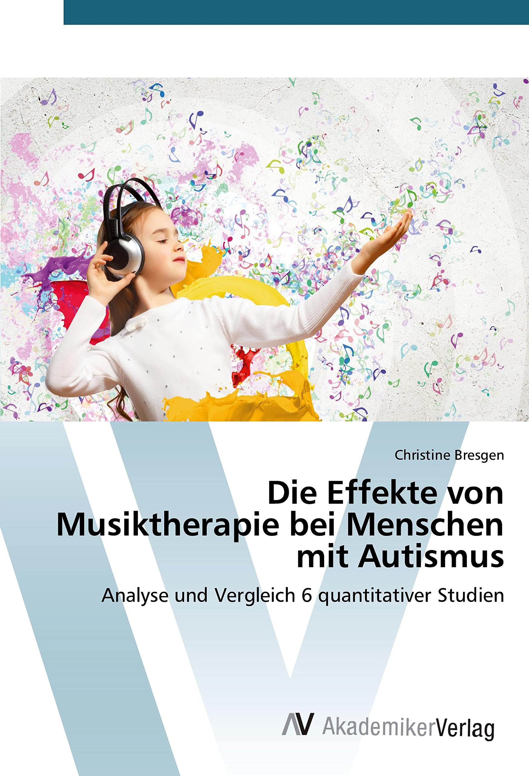 Die Effekte von Musiktherapie bei Menschen mit Autismus: Analyse und Vergleich 6 quantitativer Studien Medicine