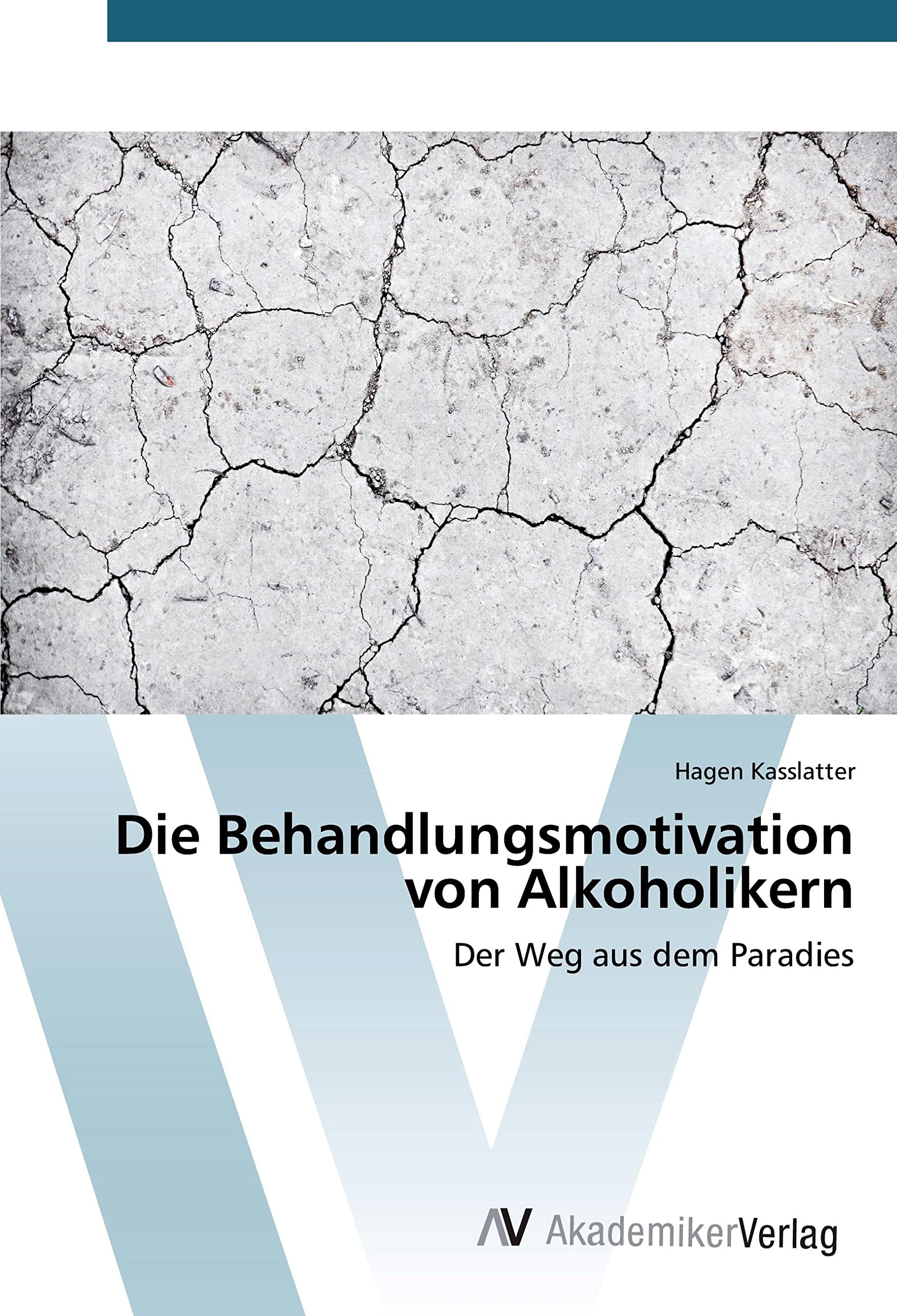 Die Behandlungsmotivation von Alkoholikern: Der Weg aus dem Paradies Politics & History