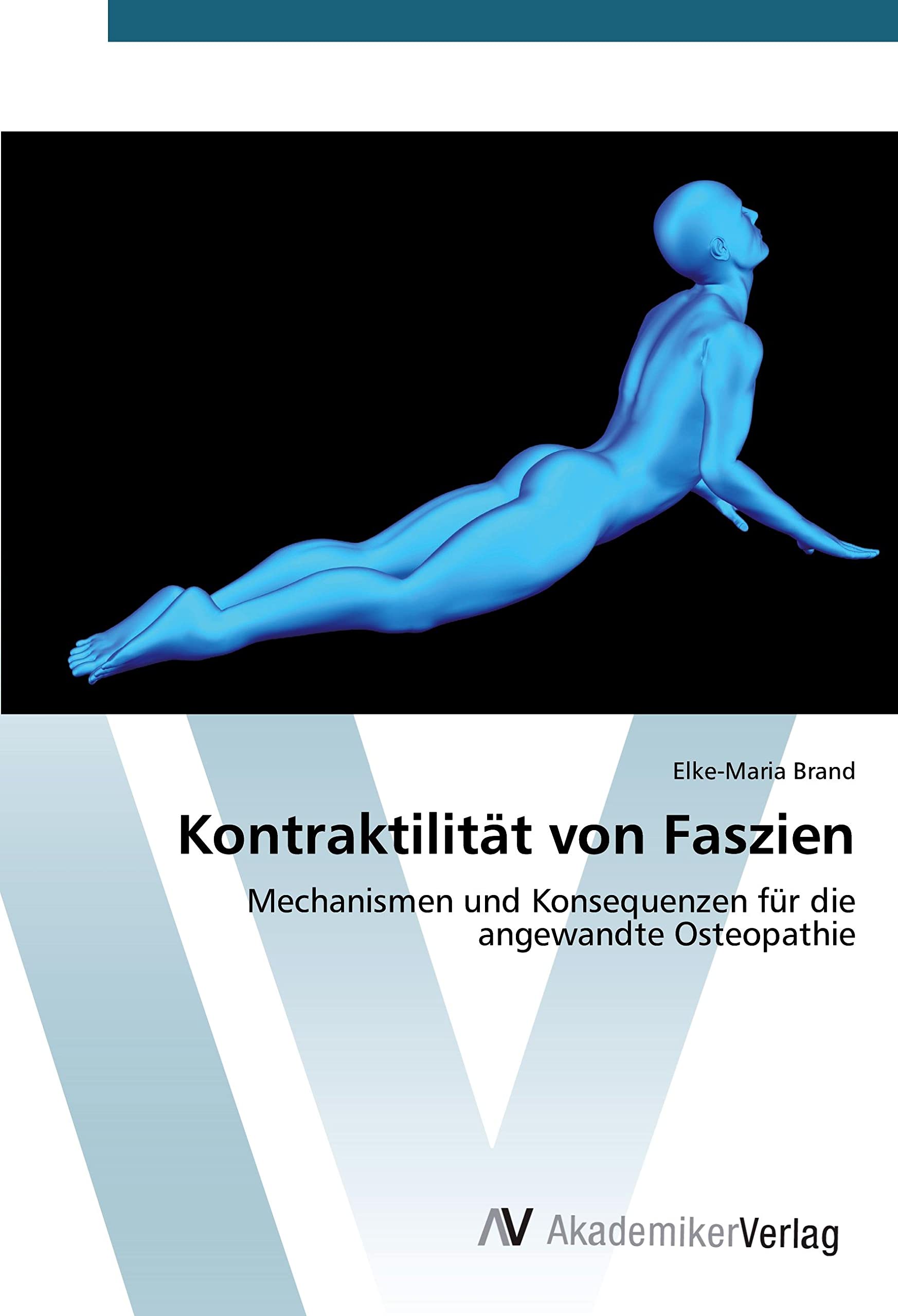 Kontraktilität von Faszien: Mechanismen und Konsequenzen für die angewandte Osteopathie Natural Sciences