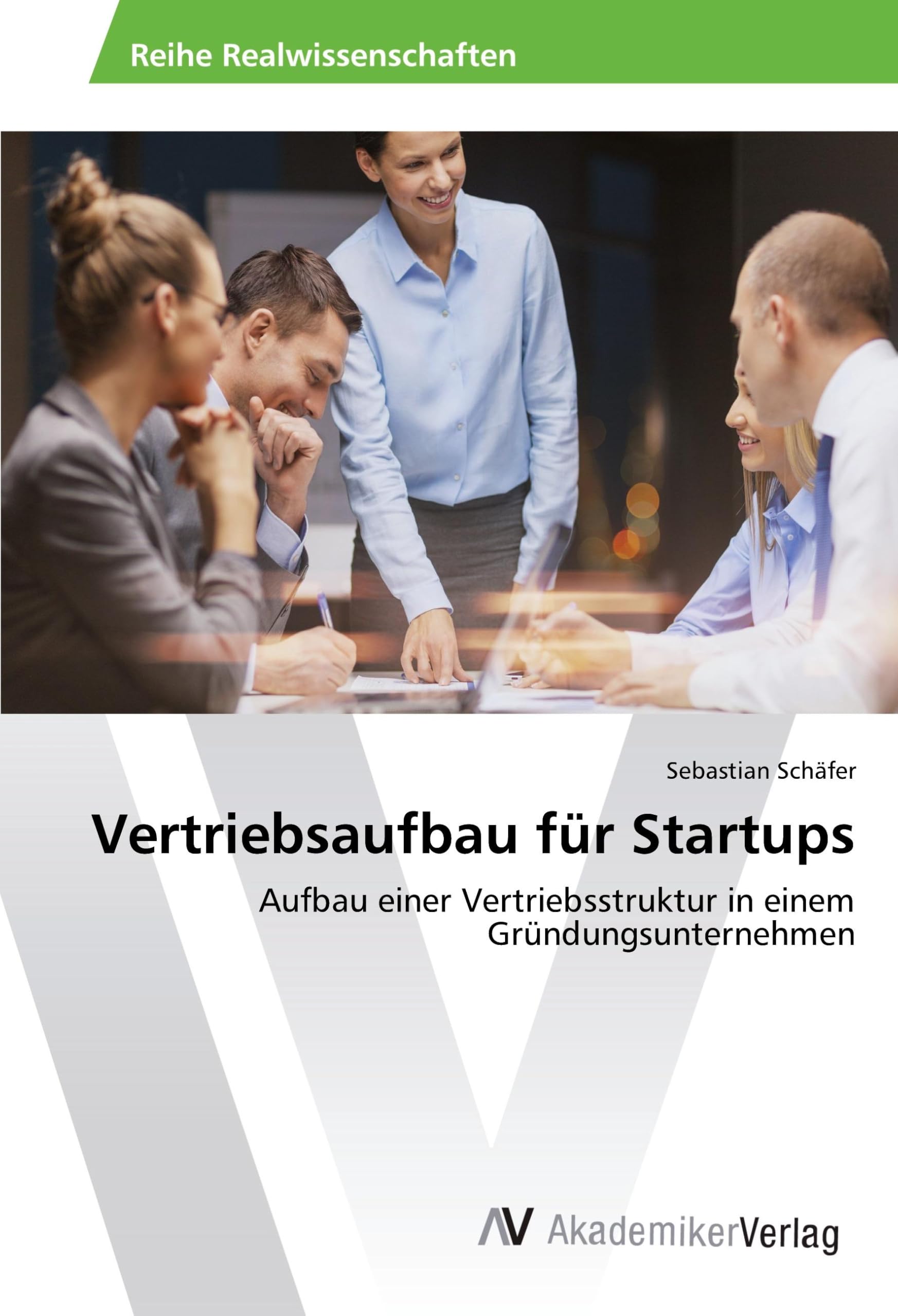 Vertriebsaufbau für Startups: Aufbau einer Vertriebsstruktur in einem Gründungsunternehmen Law