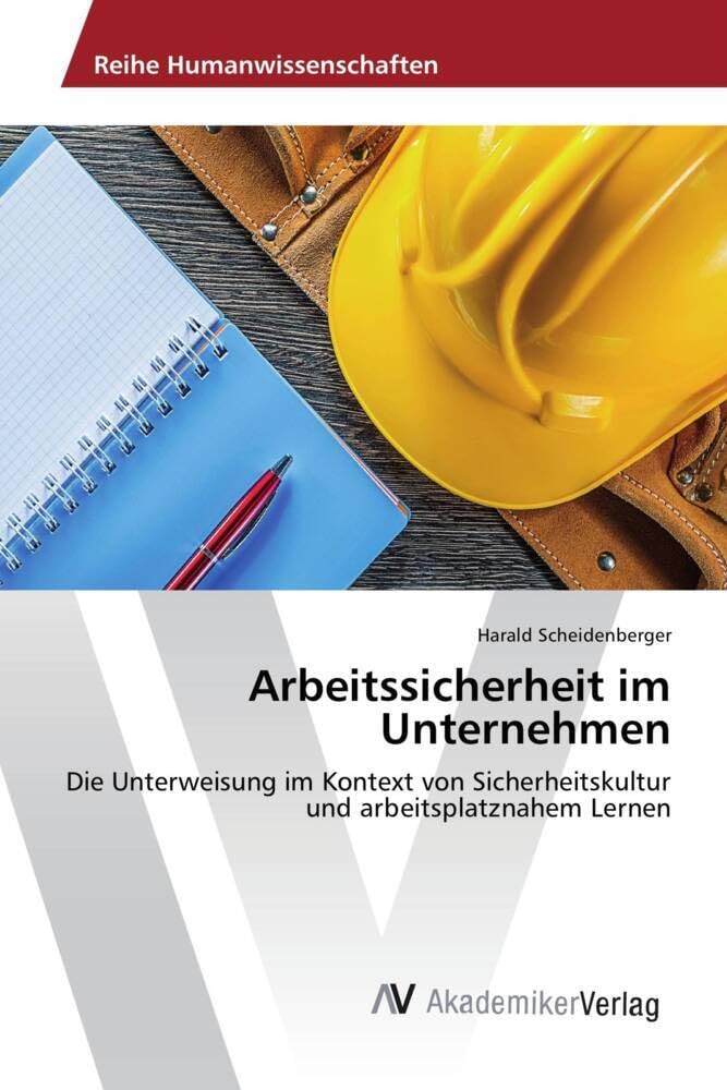 Arbeitssicherheit im Unternehmen: Die Unterweisung im Kontext von Sicherheitskultur und arbeitsplatznahem Lernen Study Guides