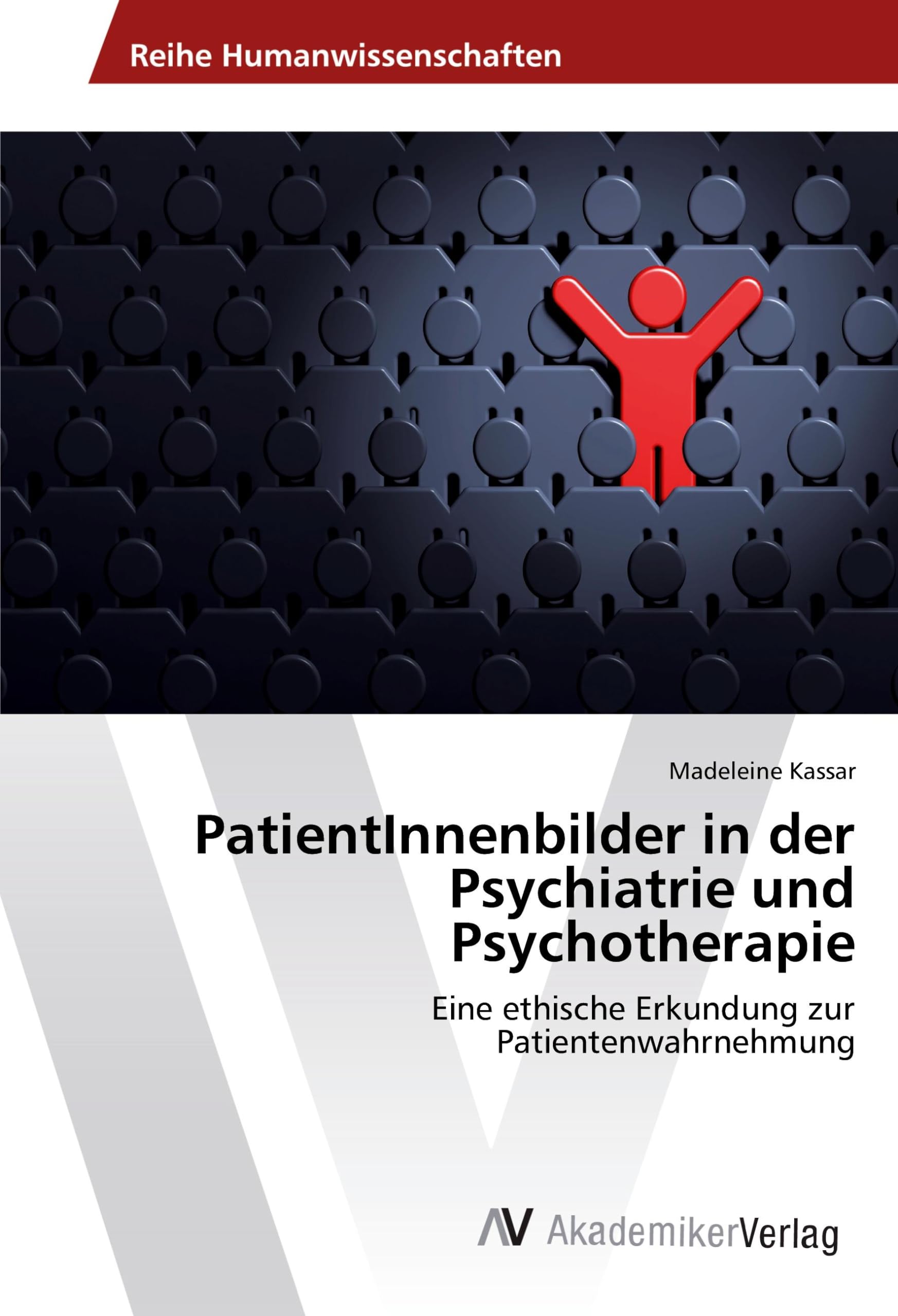 PatientInnenbilder in der Psychiatrie und Psychotherapie: Eine ethische Erkundung zur Patientenwahrnehmung Medicine