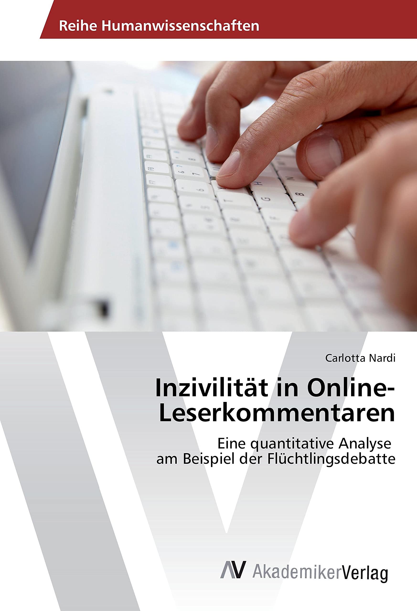 Inzivilität in Online-Leserkommentaren: Eine quantitative Analyse am Beispiel der Flüchtlingsdebatte Law