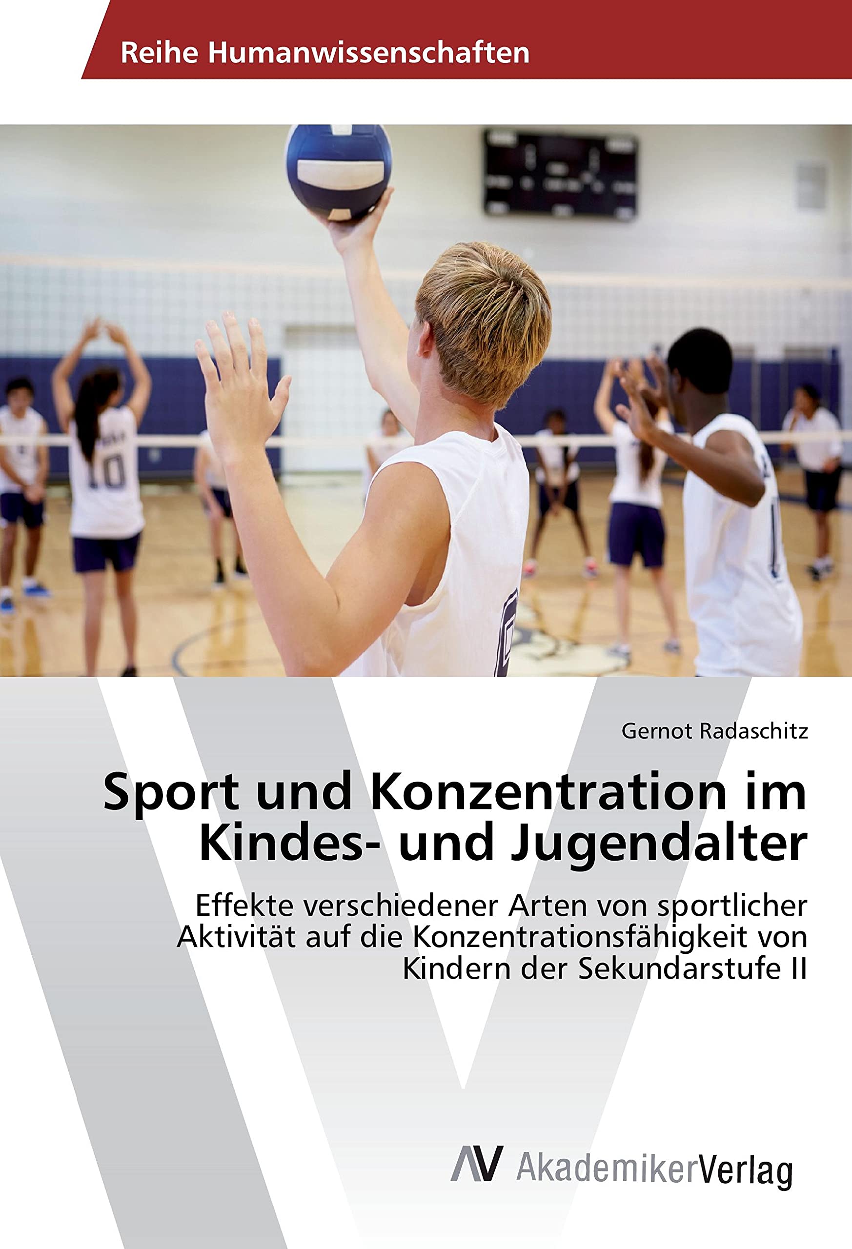 Sport und Konzentration im Kindes- und Jugendalter: Effekte verschiedener Arten von sportlicher Aktivität auf die Konzentrationsfähigkeit von Kindern der Sekundarstufe II Leisure & Fun