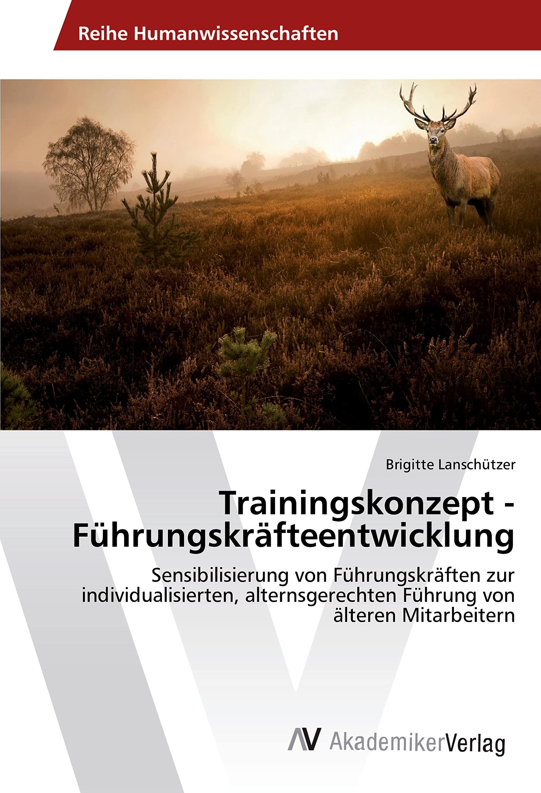 Trainingskonzept - Führungskräfteentwicklung: Sensibilisierung von Führungskräften zur individualisierten, alternsgerechten Führung von älteren Mitarbeitern Study Guides